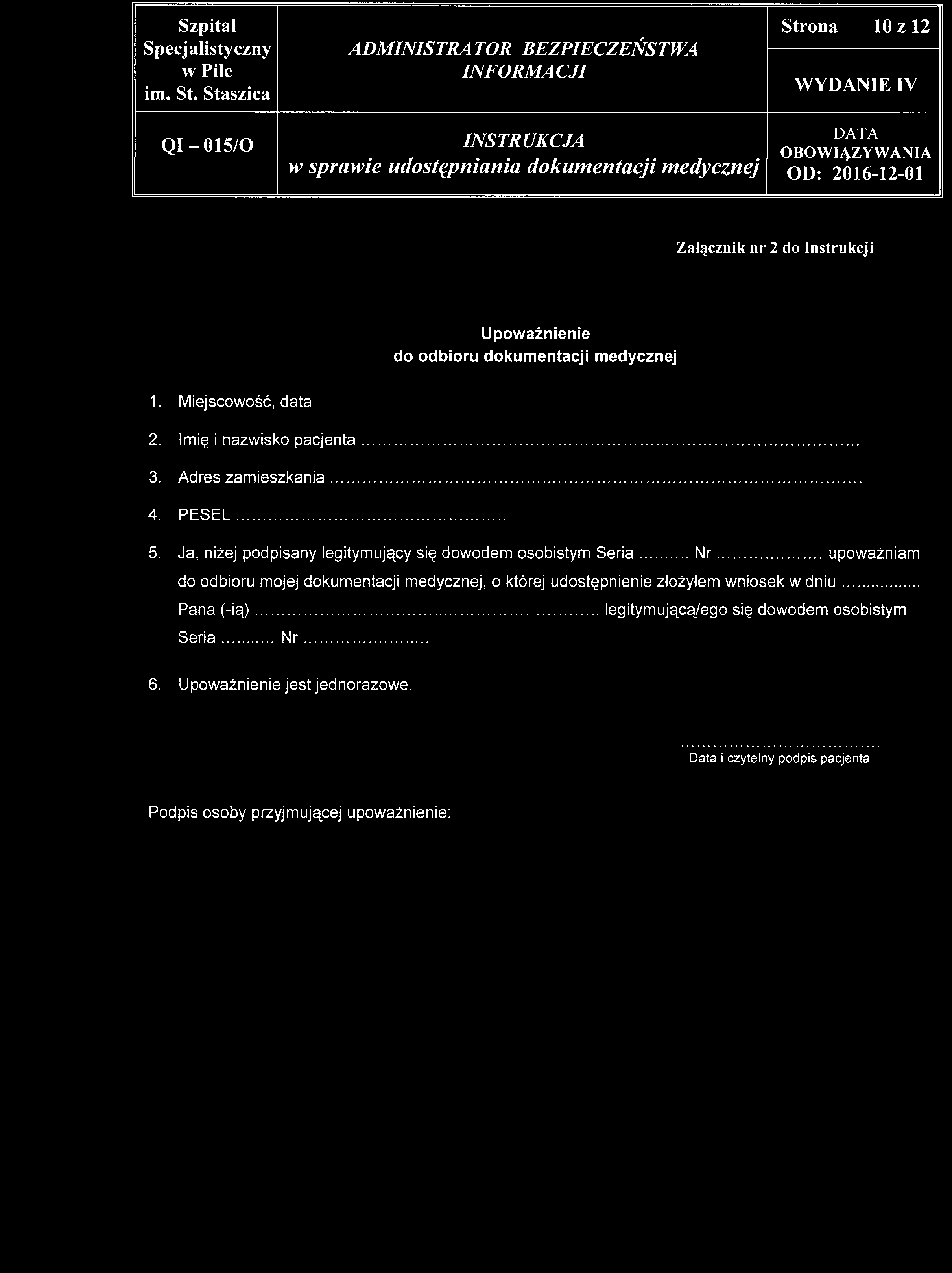 Strona 10 z 12 Załącznik nr 2 do Instrukcji Upoważnienie do odbioru dokumentacji medycznej 1. Miejscowość, data 2. Imię i nazwisko pacjenta... 3. Adres zamieszkania... 4. PESEL... 5.