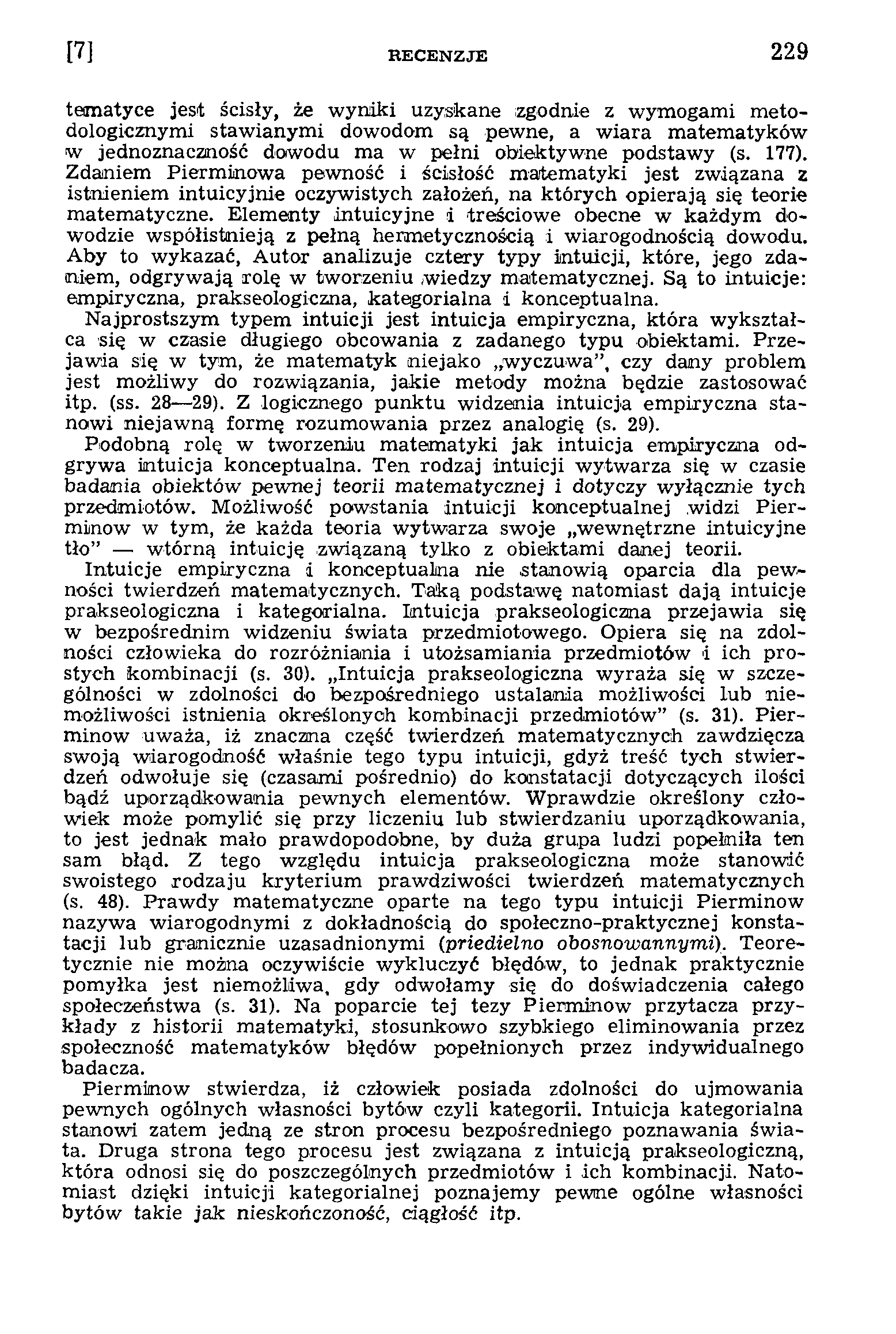 tem atyce jest ścisły, że w yniki uzyskane zgodnie z w ym ogam i m etodologicznymi staw ianym i dowodom są pewne, a w iara m atem atyków w jednoznaczność dowodu m a w pełni obiektywne podstaw y (s.