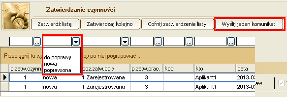 11 3. Zatwierdzanie czynności 3.1. Statusy zatwierdzania Każdej czynności przydzielony jest teraz "status zatwierdzania", który może mieć wartość: nowa, do poprawy, poprawiona. 3.1.1. "nowa" Status