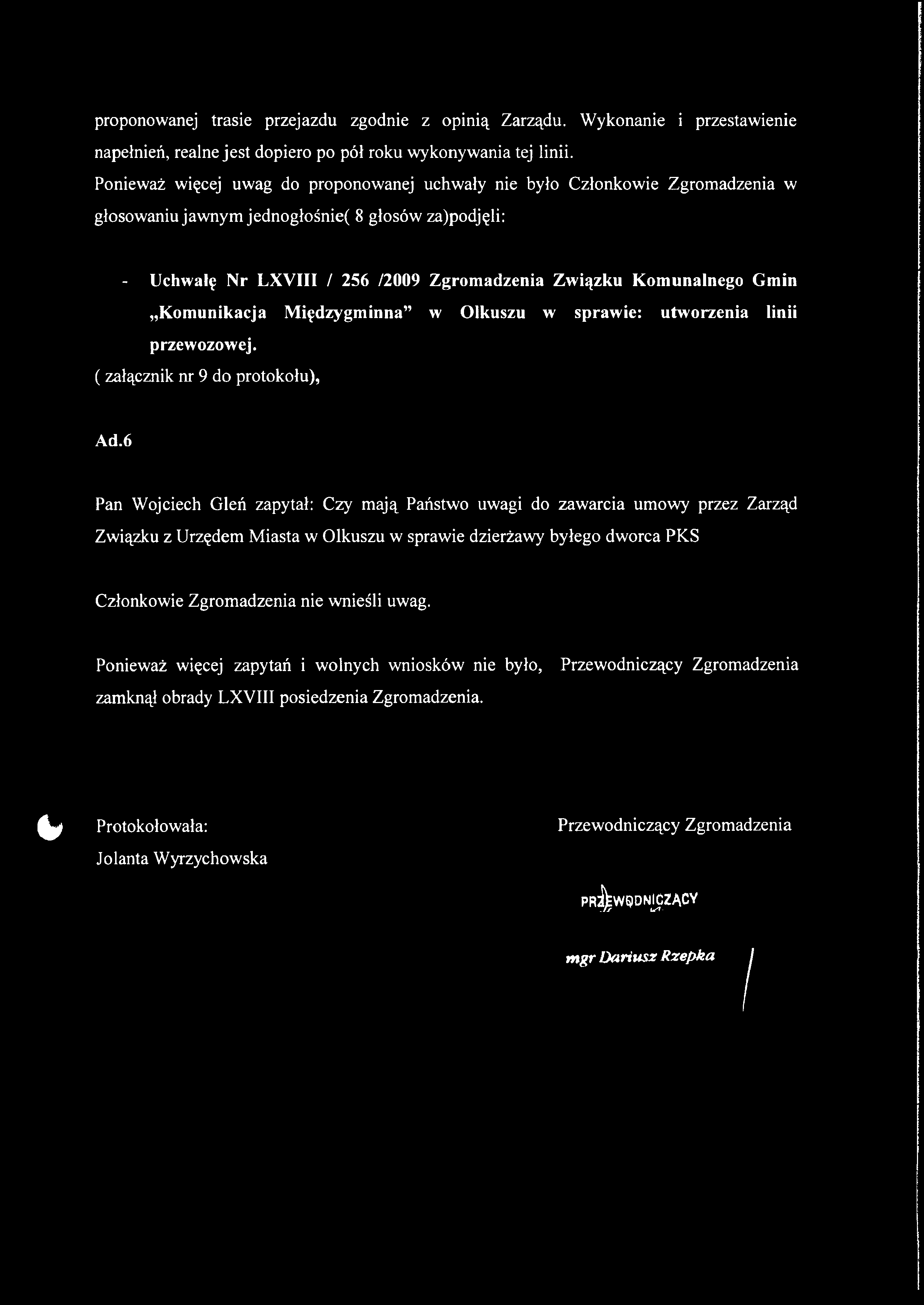 proponowanej trasie przejazdu zgodnie z opinią Zarządu. Wykonanie i przestawienie napełnień, realne jest dopiero po pół roku wykonywania tej linii.