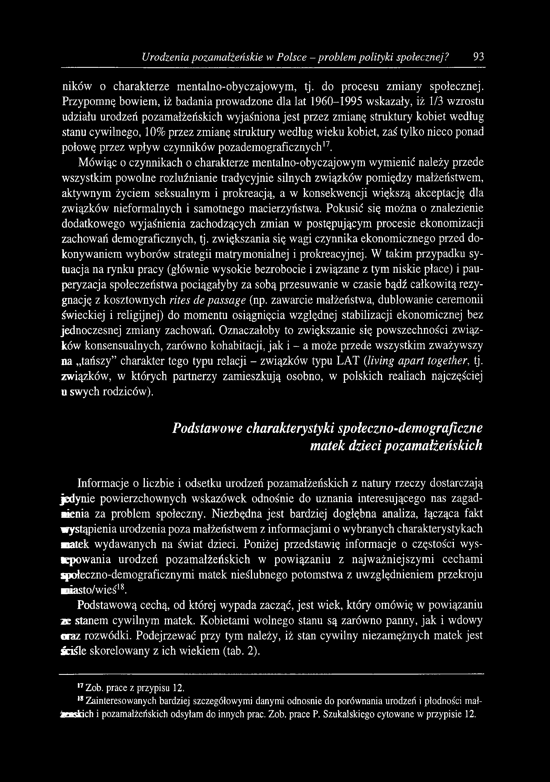 Urodzenia pozamałżeńskie w Polsce - problem polityki społecznej? 93 ników o charakterze mentalno-obyczaj owym, tj. do procesu zmiany społecznej.