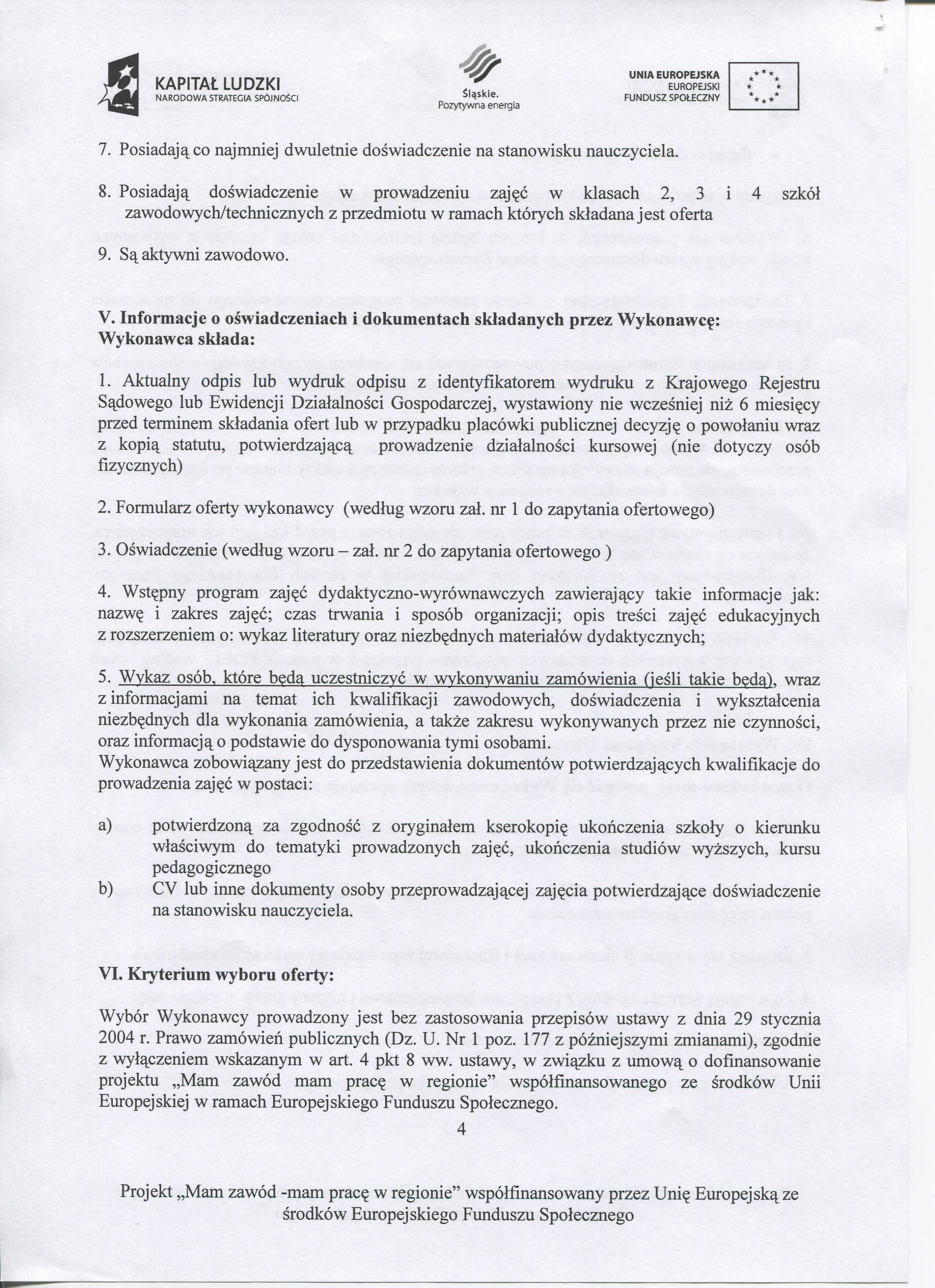 NARODOWA STRATECIA SPOJNOSCI $l^skle. * * 7. Posiadaj^ CO najmniej dwuletnie doswiadczenie na stanowisku nauczyciela. 8. Posiadaj^ doswiadczenie w prowadzeniu zaj?
