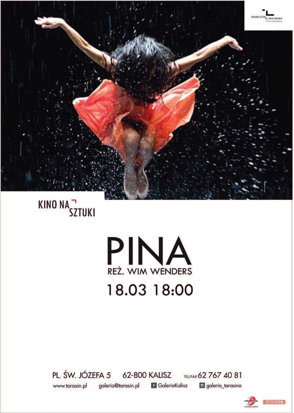 KINO (NA) SZTUKI: Pokaz filmu Pina Wima Wendersa 18-03-2016, godz. 18.00 Galeria Sztuki im. Jana Tarasina, Pl. Św. Józefa 5 wstęp wolny org. Galeria Sztuki im. Jana Tarasina www.tarasin.