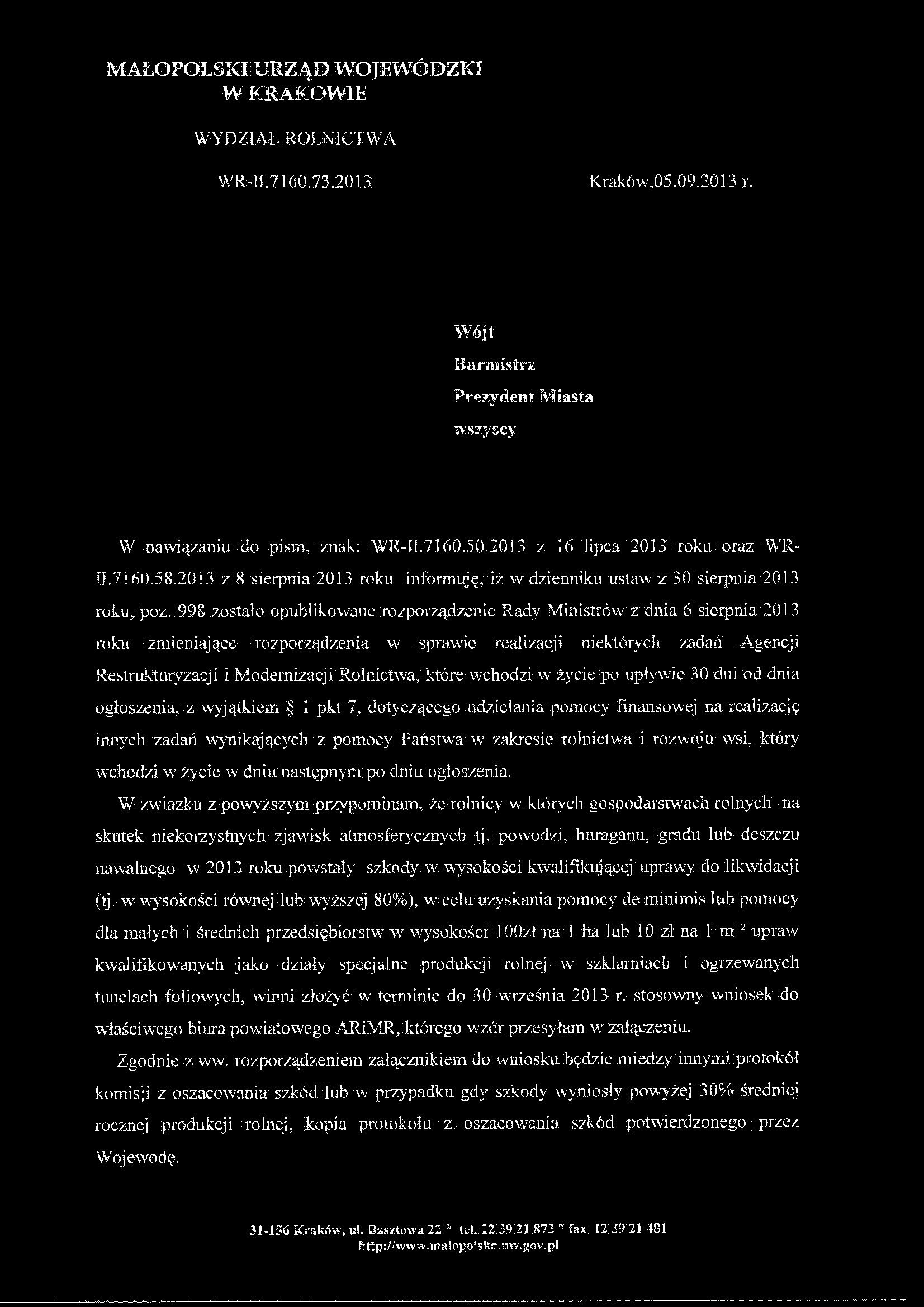 MAŁOPOLSKI URZĄD WOJEWÓDZKI W KRAKOWIE WYDZIAŁ ROLNICTWA WR-II.7160.73.2013 Kraków,05.09.2013 r. Wójt Burmistrz Prezydent Miasta wszyscy W nawiązaniu do pism, znak: WR-II.7160.50.