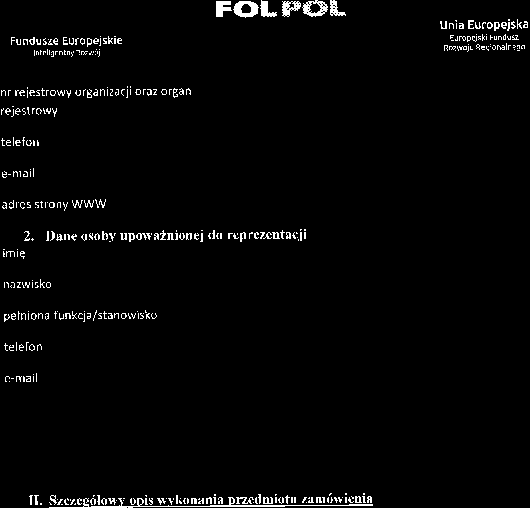 Fundusze Europejskie Inteligentny Rozw6j F(}Lffiffifu Unia Europejska Europejski Fundusz Rozwoju Regionatnego nr rejestrowy organizacji oraz organ rejestrowy telefon