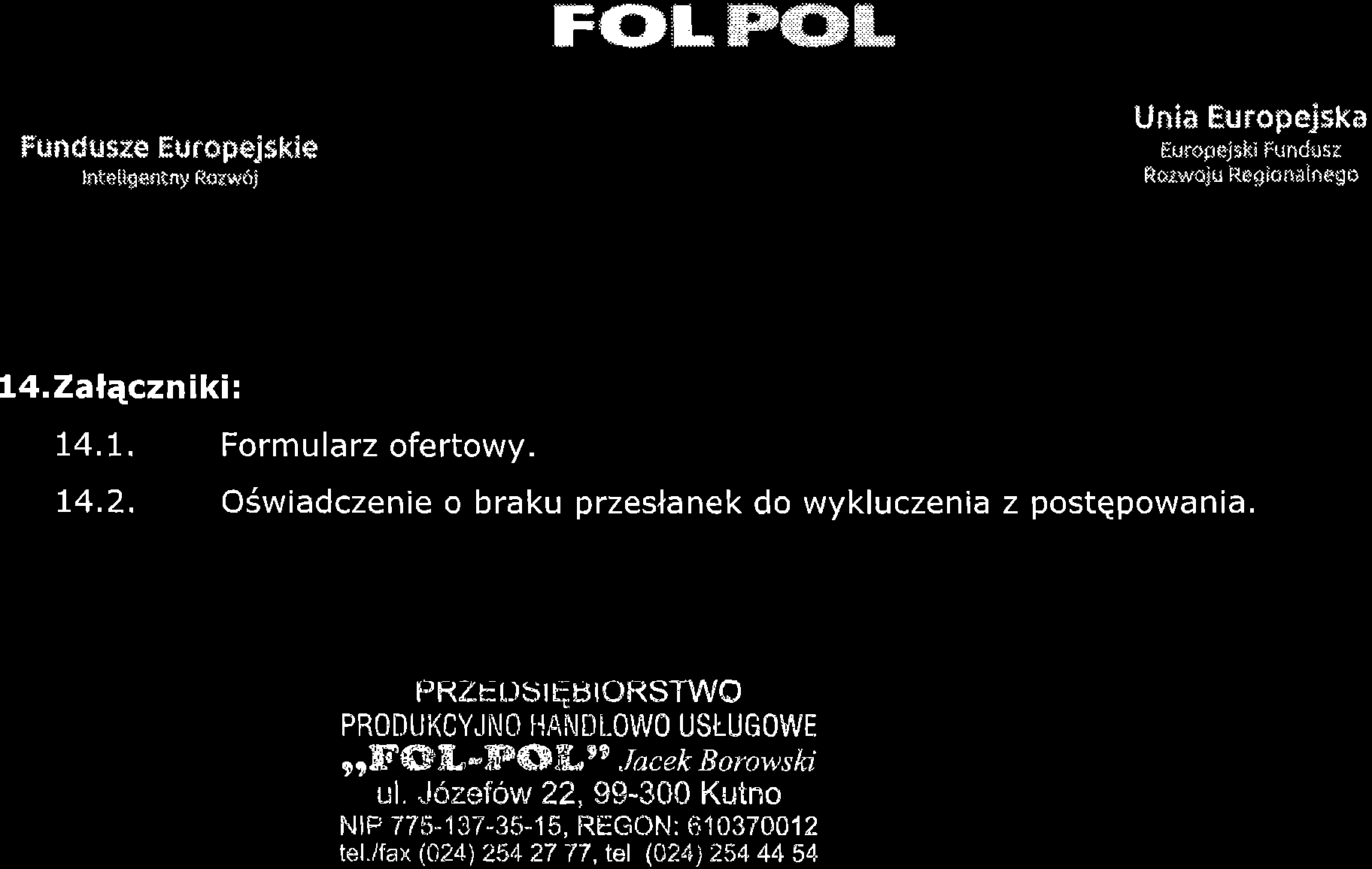 Ffi}LPffifu Fundu$xe Furc,F jskie htali 8atn)' RJjs$/ttj tlnia Huropejxka fiur]flejihi fundils? ko:woil Reoiorulnegr 14.Zal4czniki: 74.1. Formularz ofertowy. 14.2.