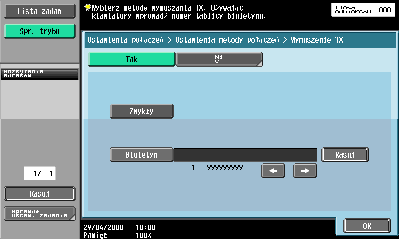 5 Przydatne operacje faksu 1 2! Bliższe dane W przypadku wysyłania wymuszonego, odbiorca ponosi koszt przesyłania. Aby otrzymać dane przesyłane transmisją wymuszoną, należy dotknąć [Odbiór wymusz.