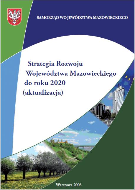 Wizja i cele rozwoju województwa mazowieckiego Strategia rozwoju województwa mazowieckiego (2001): Wizja: Warszawa ku Europie, Mazowsze z Warszawą Strategia rozwoju województwa mazowieckiego do roku