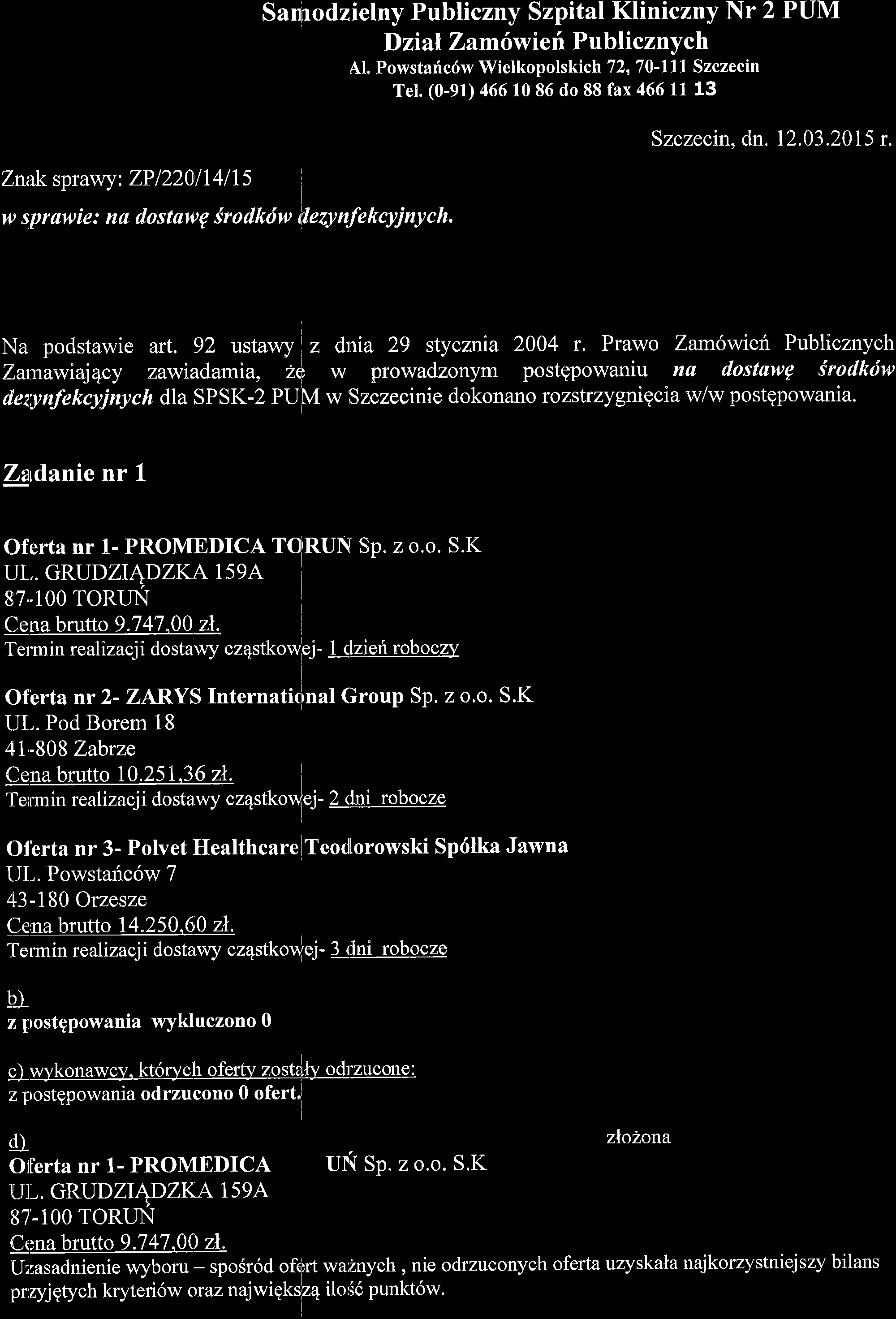 gn2 Sannodzielny Publiczny Szpital Kliniczny Nr 2 Dzial Za'm6w ieri Pu blicznych Al. Powstaflc6w Wielkopolskich 72, 7O-llL Szczecin Tel. (0-91) 46610 86 do 88 fax 466 11 13 PUM Szczecin, dn. 12.03.