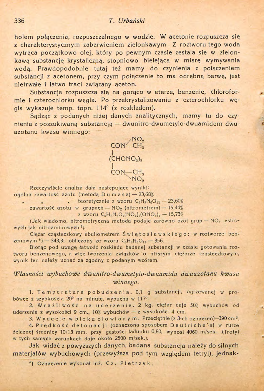 336 T. Urbański holem połączenia, rozpuszczalnego w wodzie. W acetonie rozpuszcza sie z charakterystycznym zabarwieniem zielonkawym.