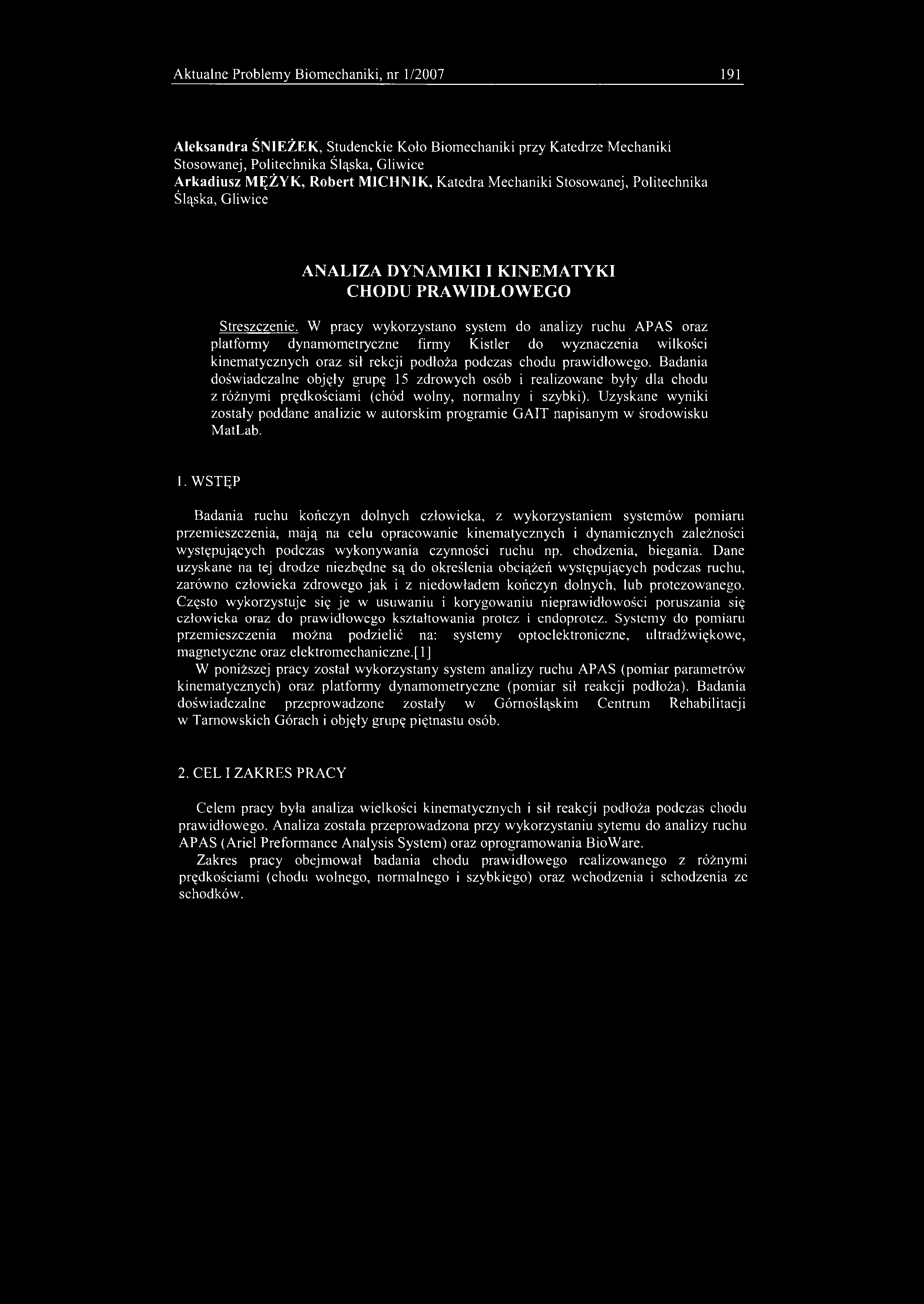 Aktualne Problemy Biomechaniki, nr 1/2007 191 Aleksandra ŚNIEŻEK, Studenckie Koło Biomechaniki przy Katedrze Mechaniki Stosowanej, Politechnika Śląska, Gliwice Arkadiusz MĘŻYK, Robert MICHNIK,