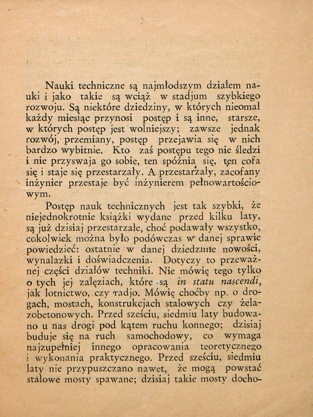 Nauki techniczne są najmłodszym działem nauki i jako takie są wciąż w stadjum szybkiego rozwoju.