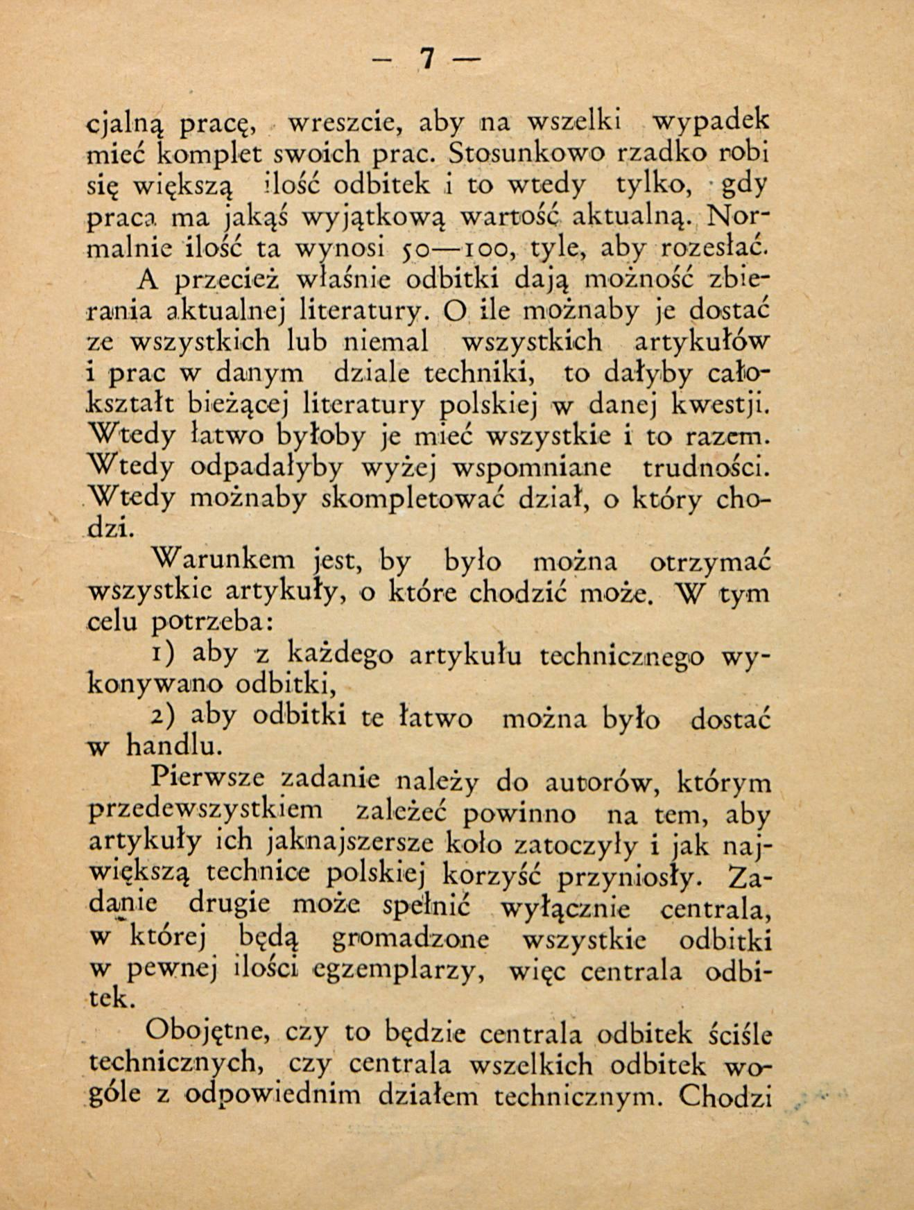- 7 cjalną pracę, wreszcie, aby na wszelki wypadek mieć komplet swoich prac. Stosunkowo rzadko robi się większą ilość odbitek i to wtedy tylko, gdy praca ma jakąś wyjątkową wartość aktualną.