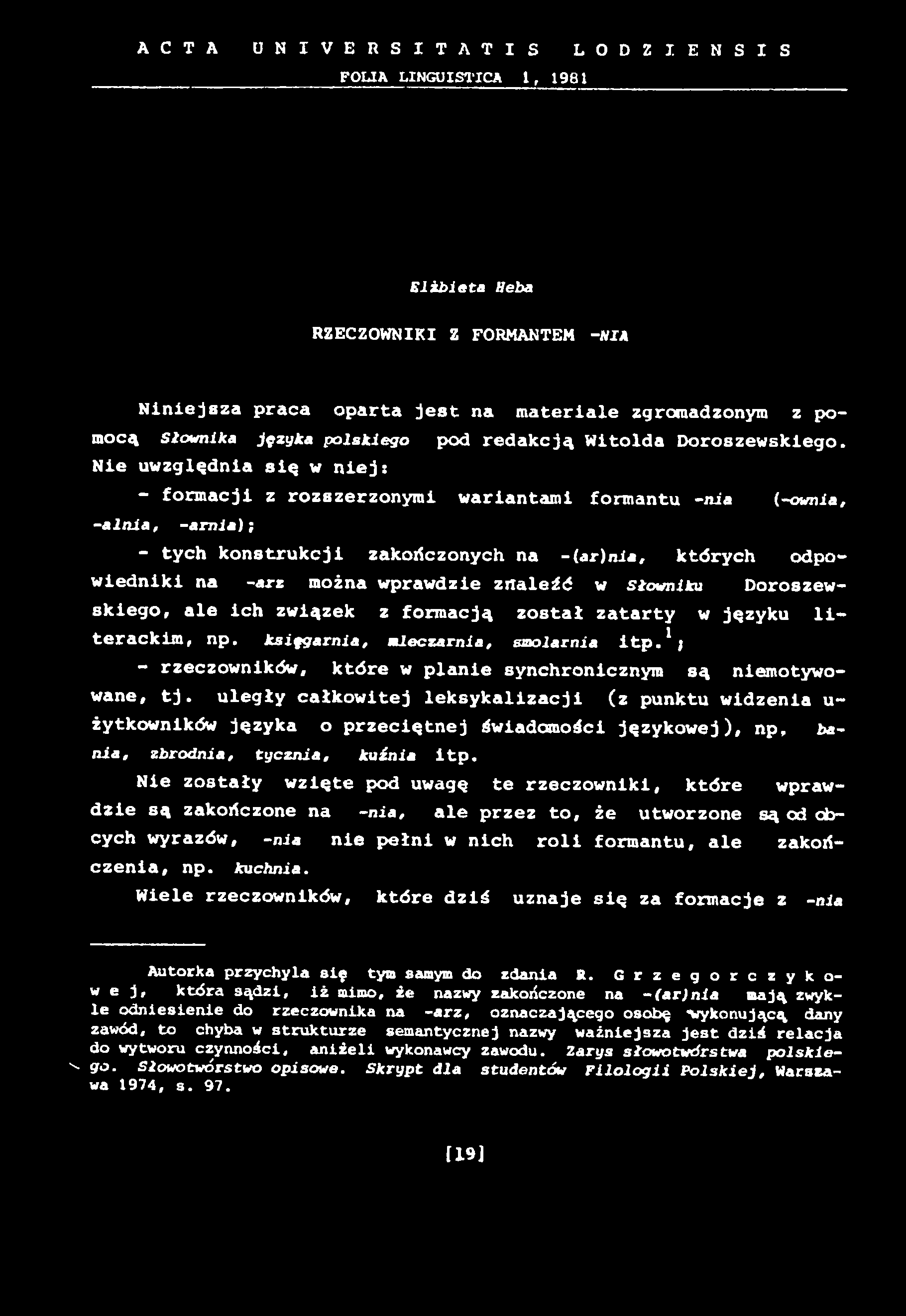 A C T A U N I V E R S I T A T I S L O D Z I E N S I S FOLIA LINGUISTICA 1, 1981 Elżbieta Heba RZECZOWNIKI Z FORMANTEM - M A Niniejsza praca oparta jest na materiale zgromadzonym z pomocą Słownika