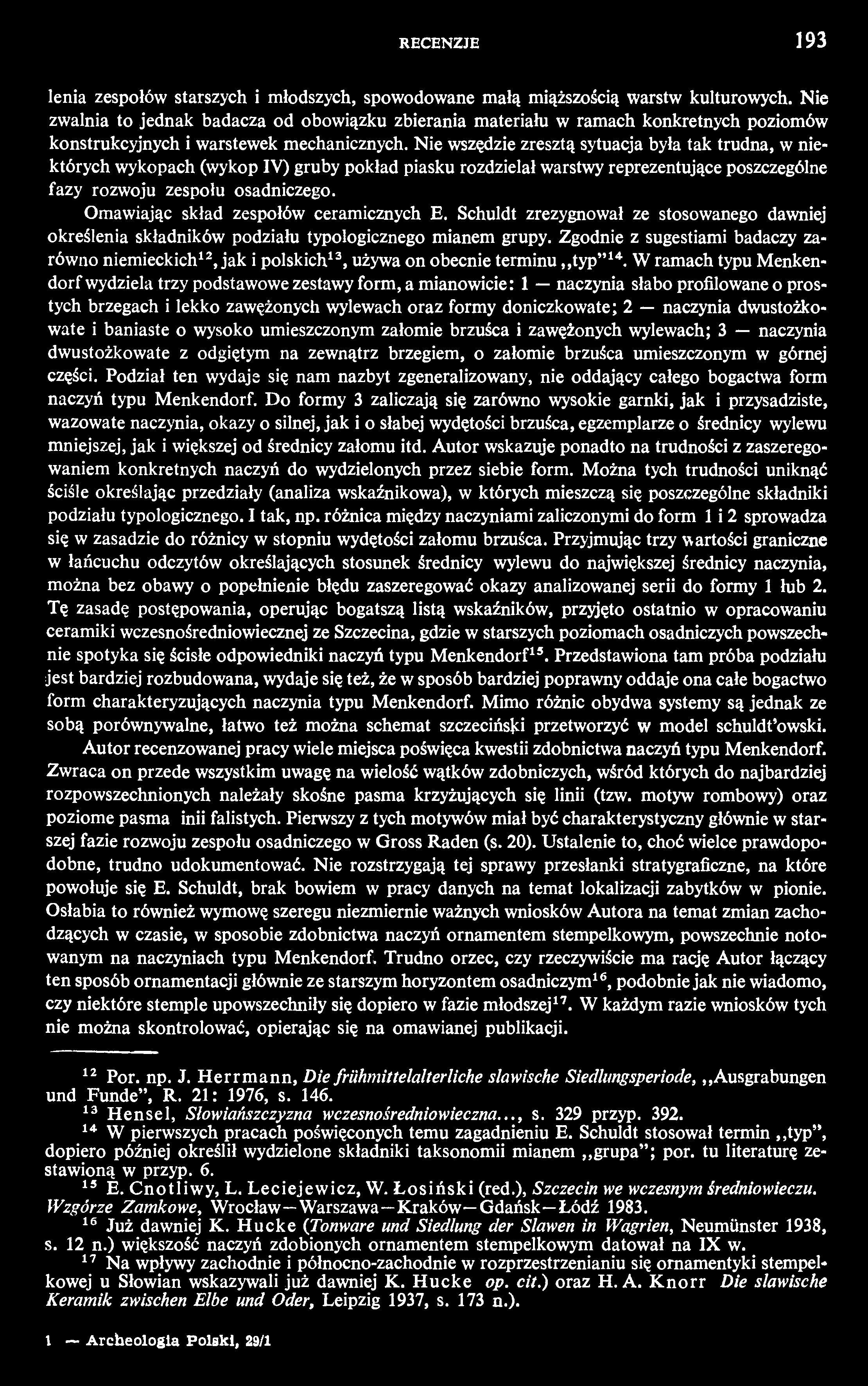 RECENZJE 193 lenia zespołów starszych i młodszych, spowodowane małą miąższością warstw kulturowych.