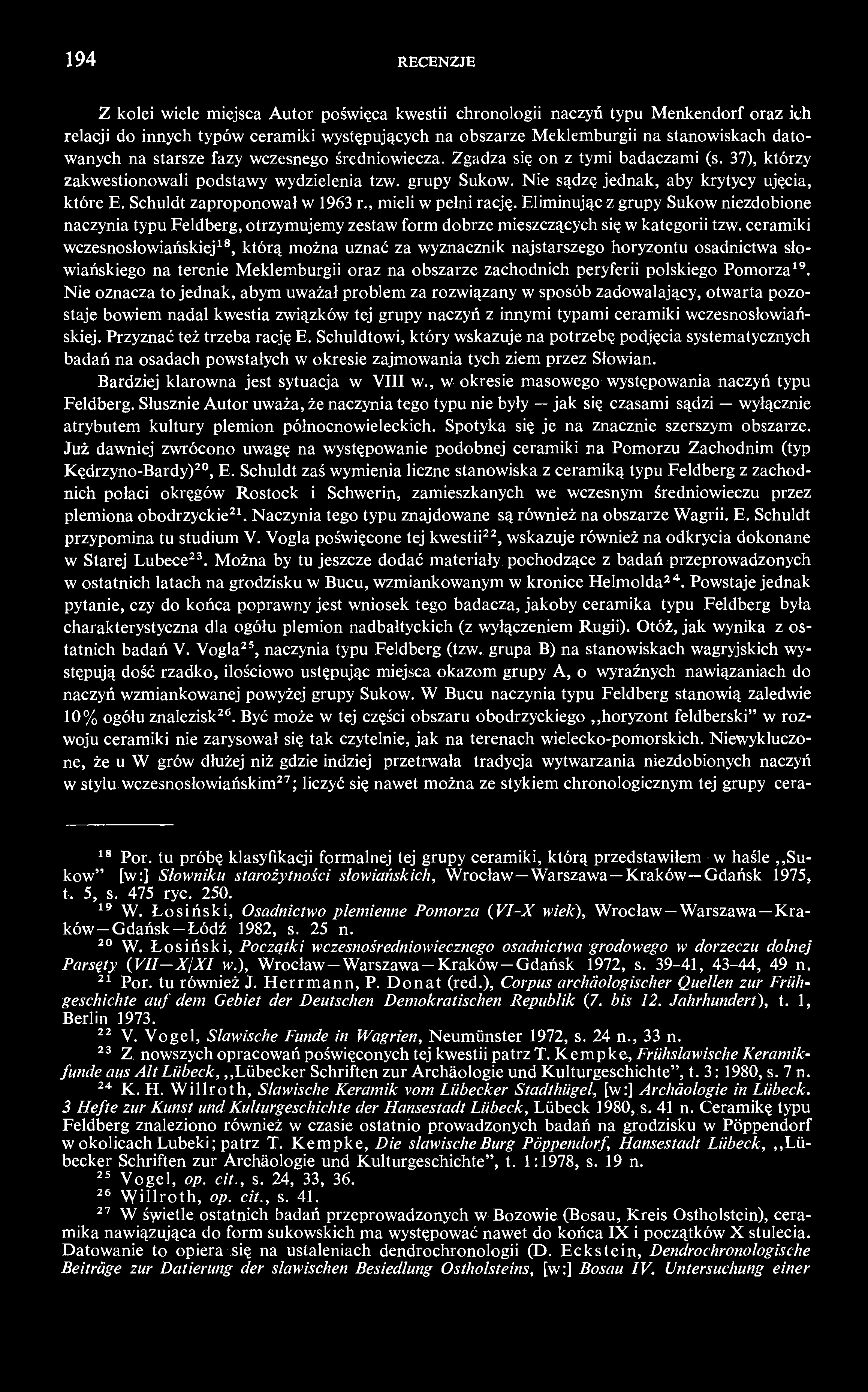 194 RECENZJE Z kolei wiele miejsca Autor poświęca kwestii chronologii naczyń typu Menkendorf oraz ich relacji do innych typów ceramiki występujących na obszarze Meklemburgii na stanowiskach