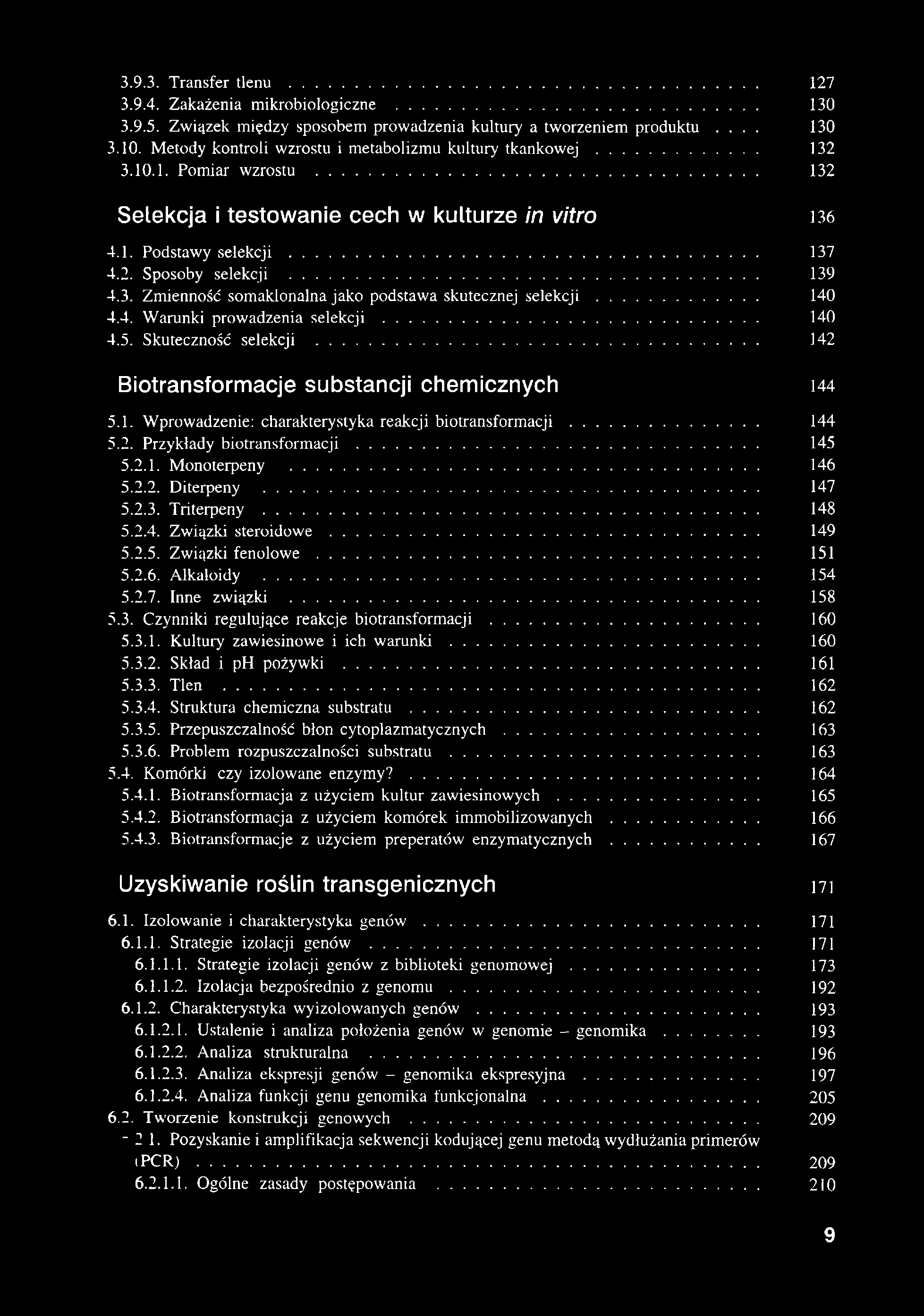 3.9.3. Transfer tlenu... 127 3.9.4. Zakażenia mikrobiologiczne... 130 3.9.5. Związek między sposobem prowadzenia kultury a tworzeniem produktu... 130 3.10.