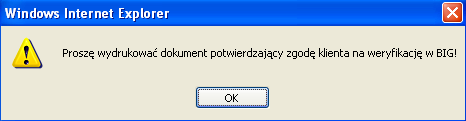 ON-LINE - WERYFIKACJA BIG PO KLIKNIĘCIU WERYFIKUJ POJAWI SIĘ KOMUNIKAT W przypadku uzyskania zgody klienta klikamy ok.