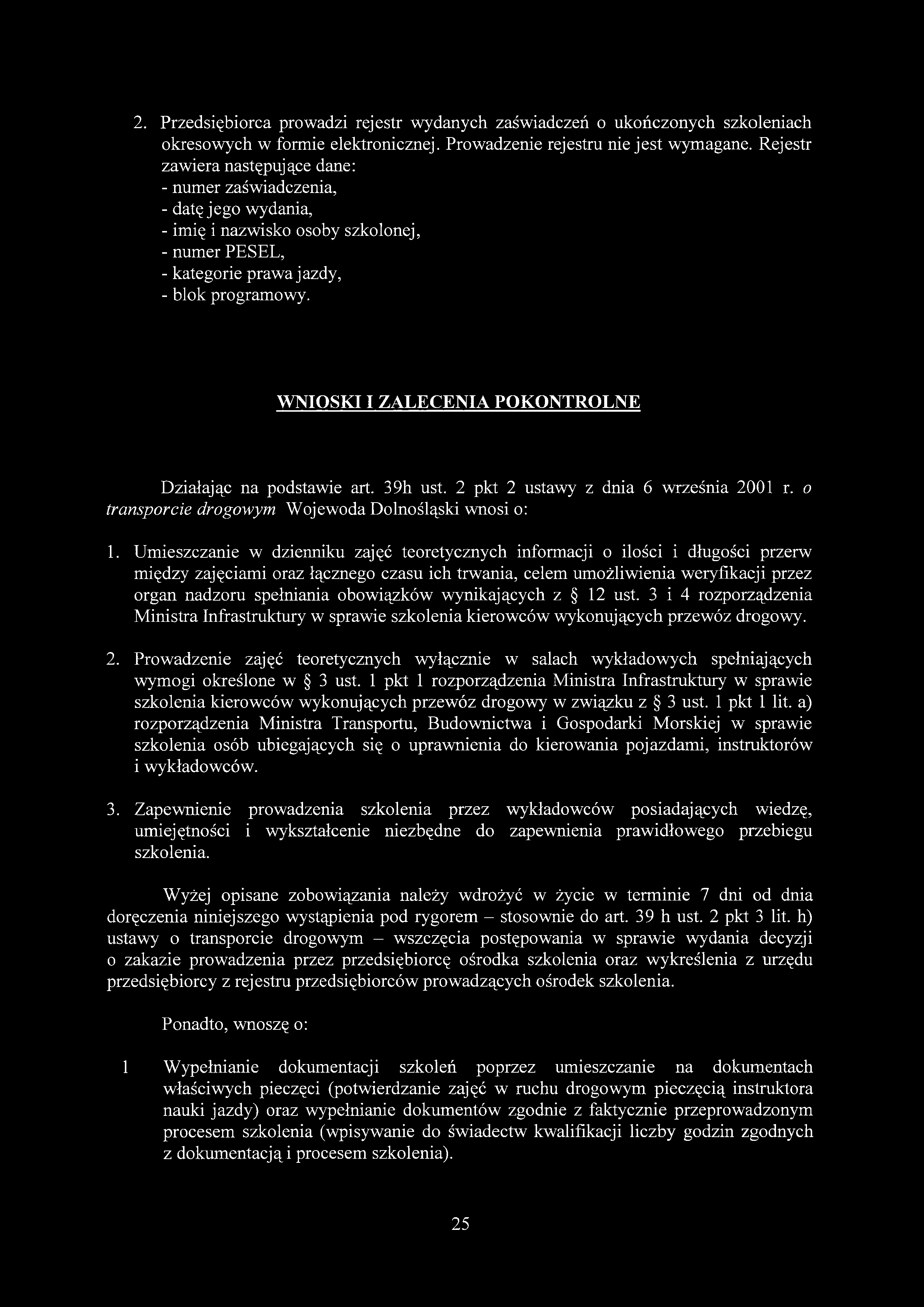 2. Przedsiębiorca prowadzi rejestr wydanych zaświadczeń o ukończonych szkoleniach okresowych w formie elektronicznej. Prowadzenie rejestru nie jest wymagane.