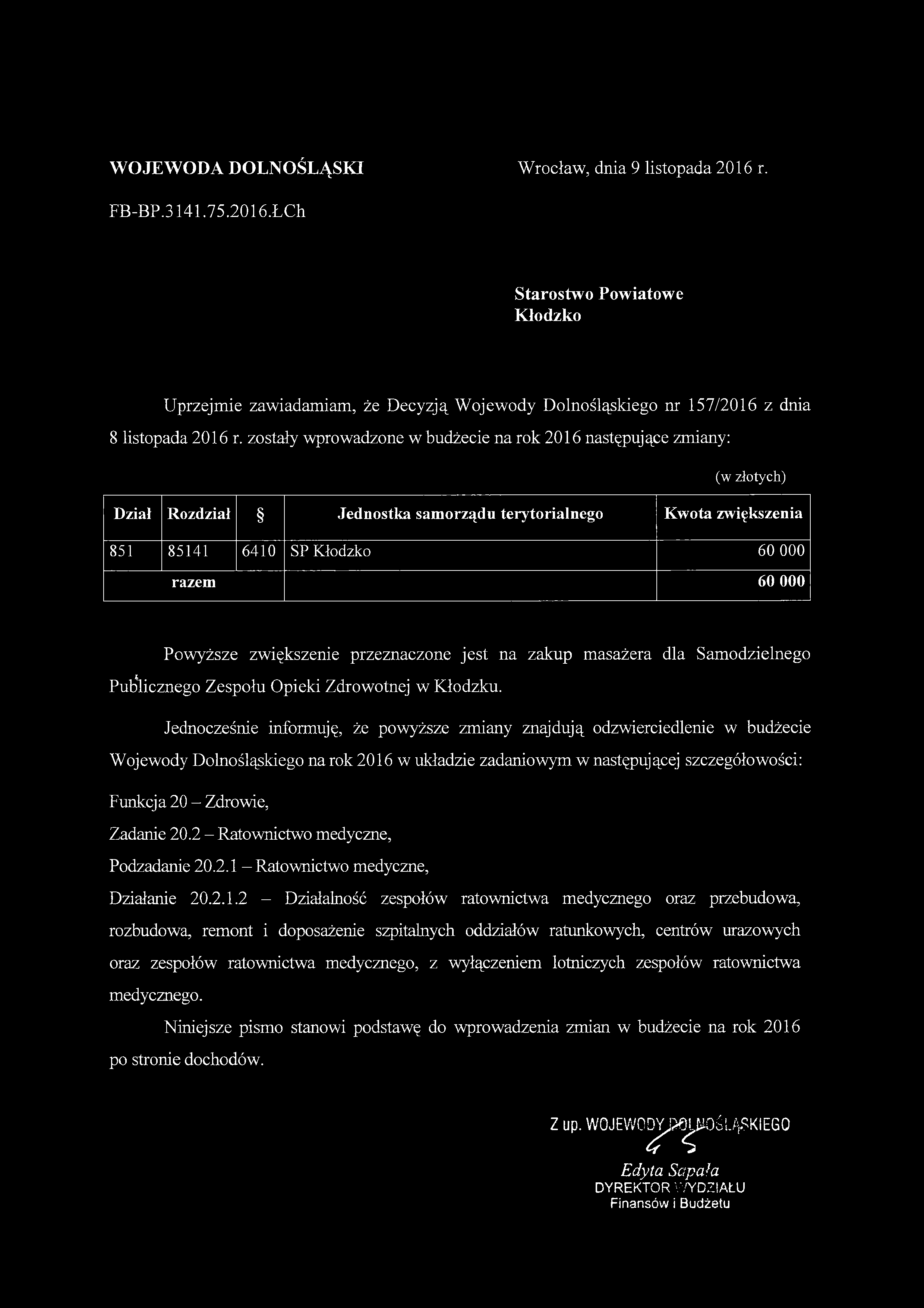 Kłodzko Uprzejmie zawiadamiam, że Decyzją Wojewody Dolnośląskiego nr 157/2016 z dnia 851 85141 6410 SP Kłodzko 60 000 Powyższe zwiększenie