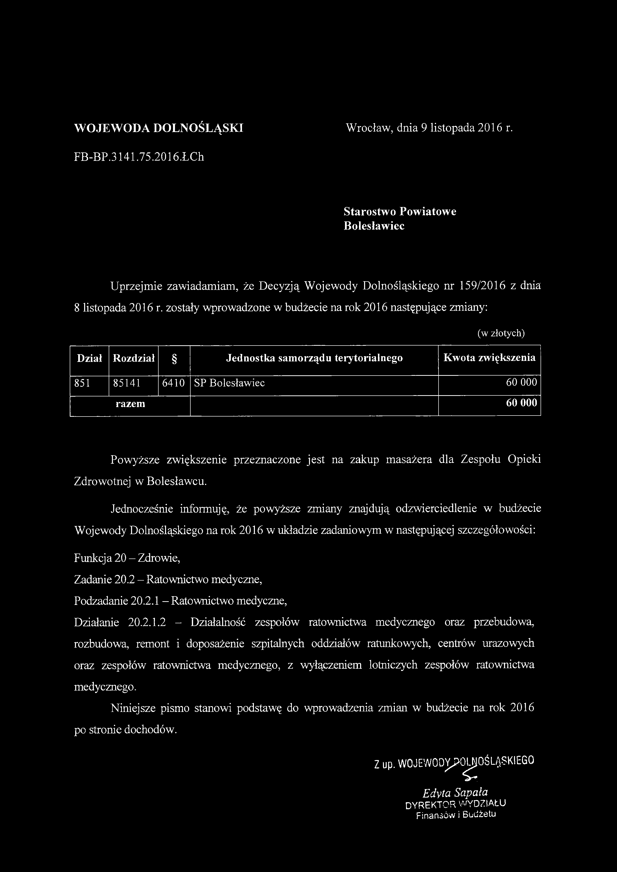 Bolesławiec Uprzejmie zawiadamiam, że Decyzją Wojewody Dolnośląskiego nr 159/2016 z dnia 851 85141 6410 SP Bolesławiec 60 000 Powyższe zwiększenie