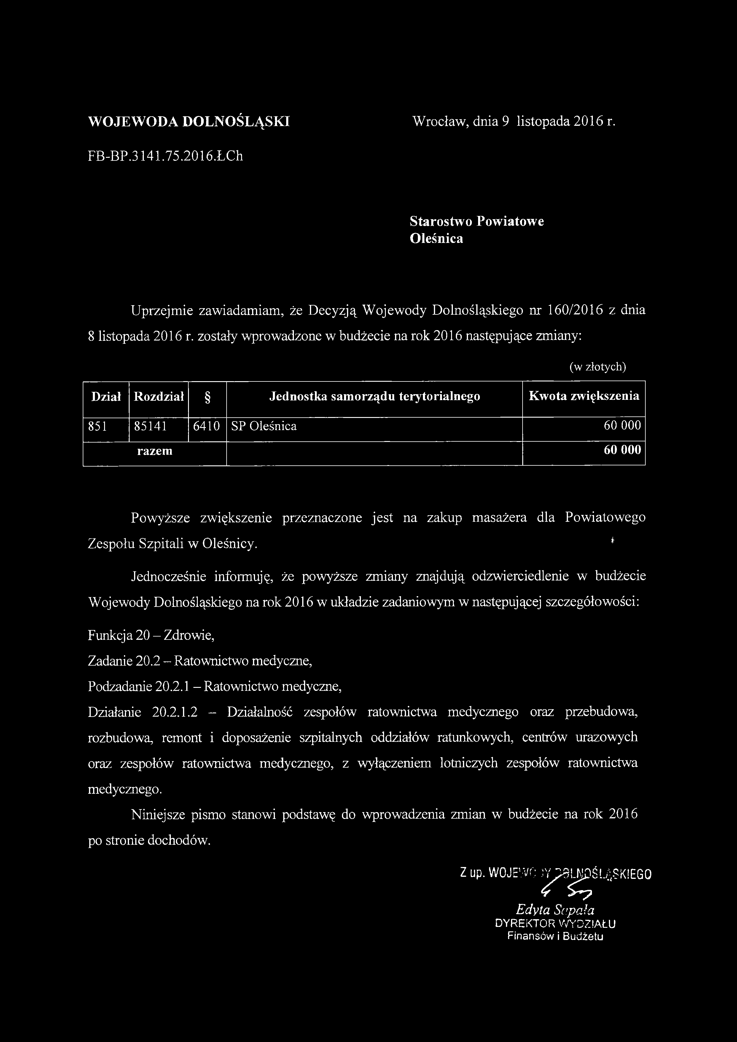 Oleśnica Uprzejmie zawiadamiam, że Decyzją Wojewody Dolnośląskiego nr 160/2016 z dnia 851 85141 6410 SP Oleśnica 60 000 Powyższe zwiększenie