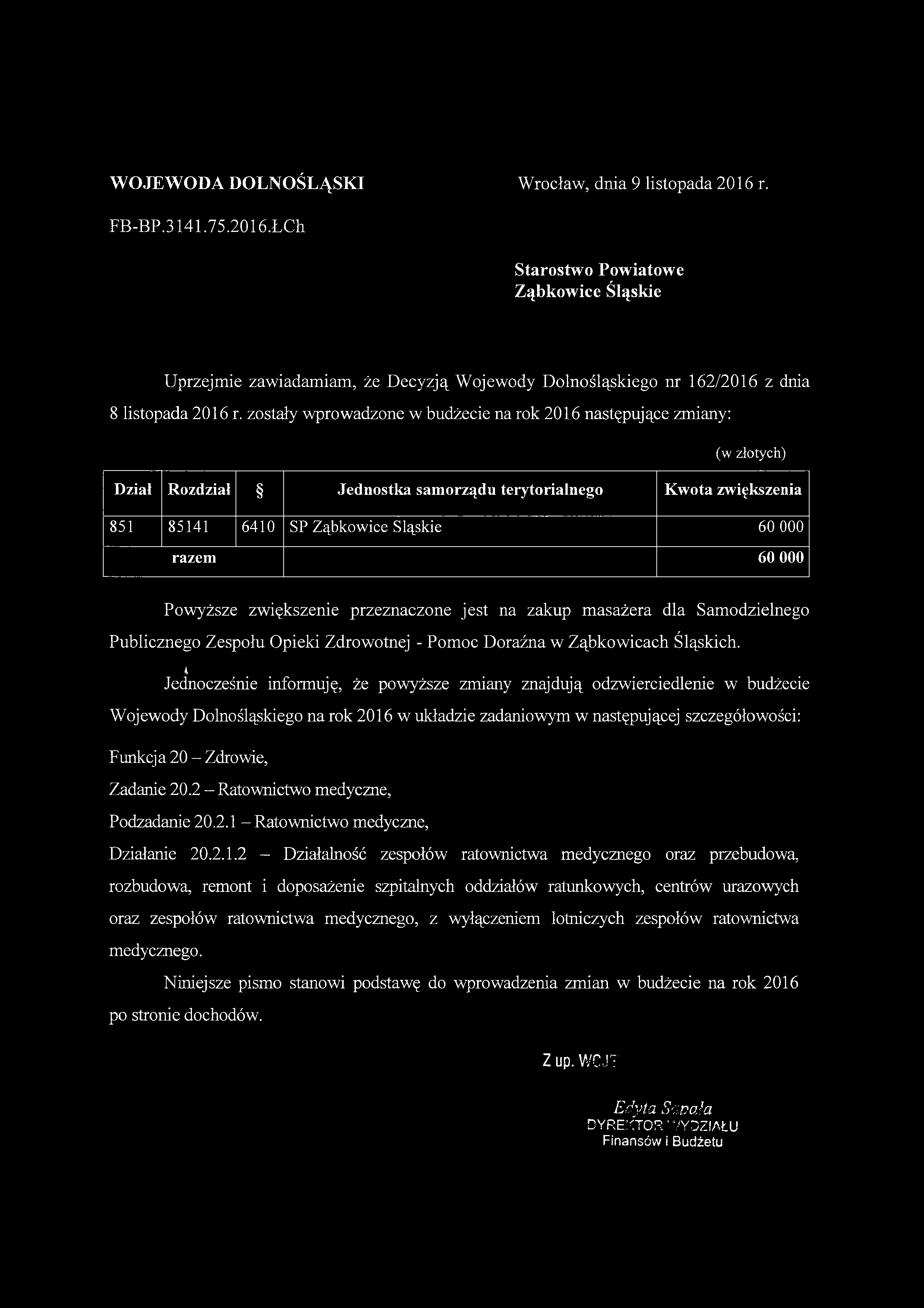 Ząbkowice Śląskie Uprzejmie zawiadamiam, że Decyzją Wojewody Dolnośląskiego nr 162/2016 z dnia 851 85141 6410 SP Ząbkowice Śląskie 60 000 Powyższe
