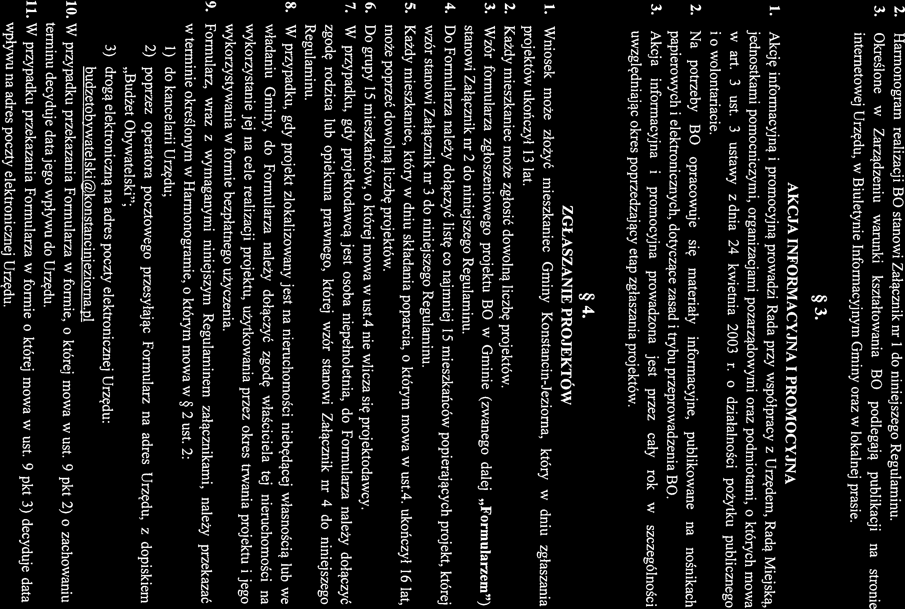 w art. 3 ust. 3 ustawy z dnia 24 kwietnia 2003 r. o działalności pożytku publicznego papierowych i elektronicznych, dotyczące zasad i trybu przeprowadzenia BO. 2. Na potrzeby BO opracowuje się materiały informacyjne, publikowane na nośnikach i o wolontariacie.