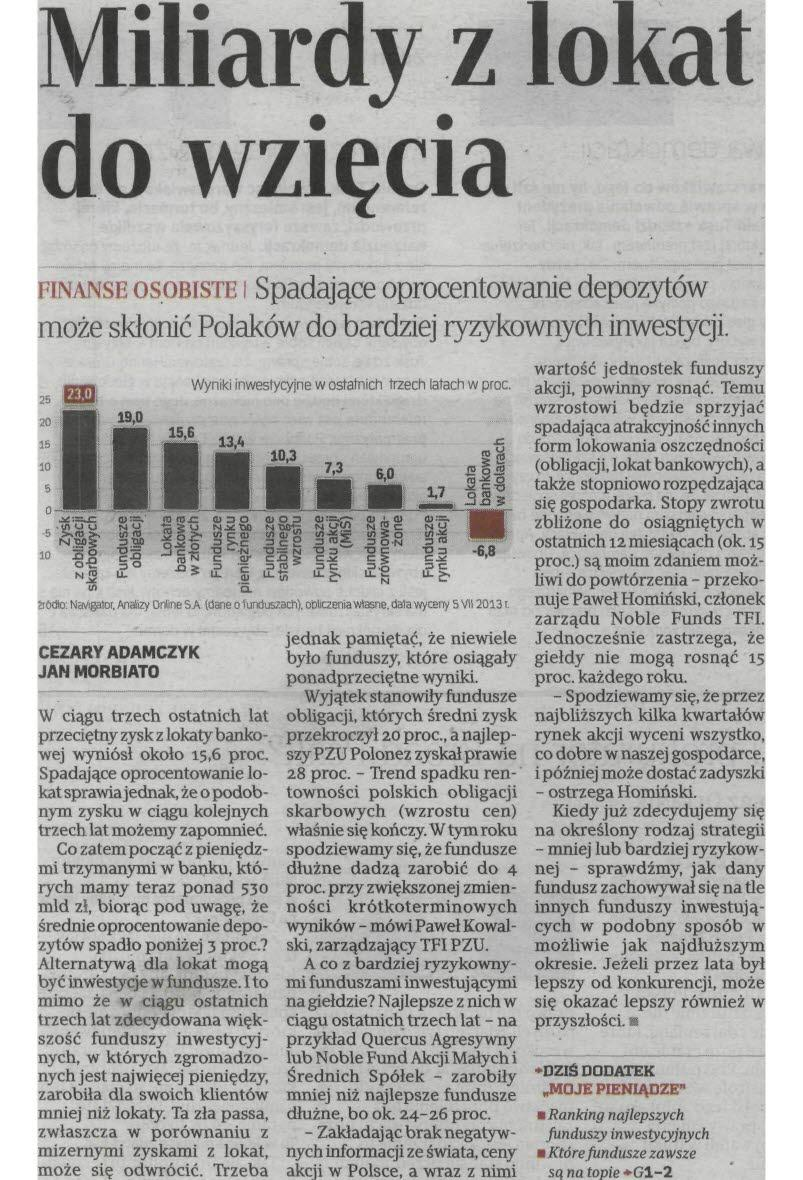 Z prasy PZU jest jak bank. Inwestycyjny Rzeczpospolita, 18.07.2013 r. Spadające oprocentowanie depozytów może skłonić Polaków do bardziej ryzykownych inwestycji.