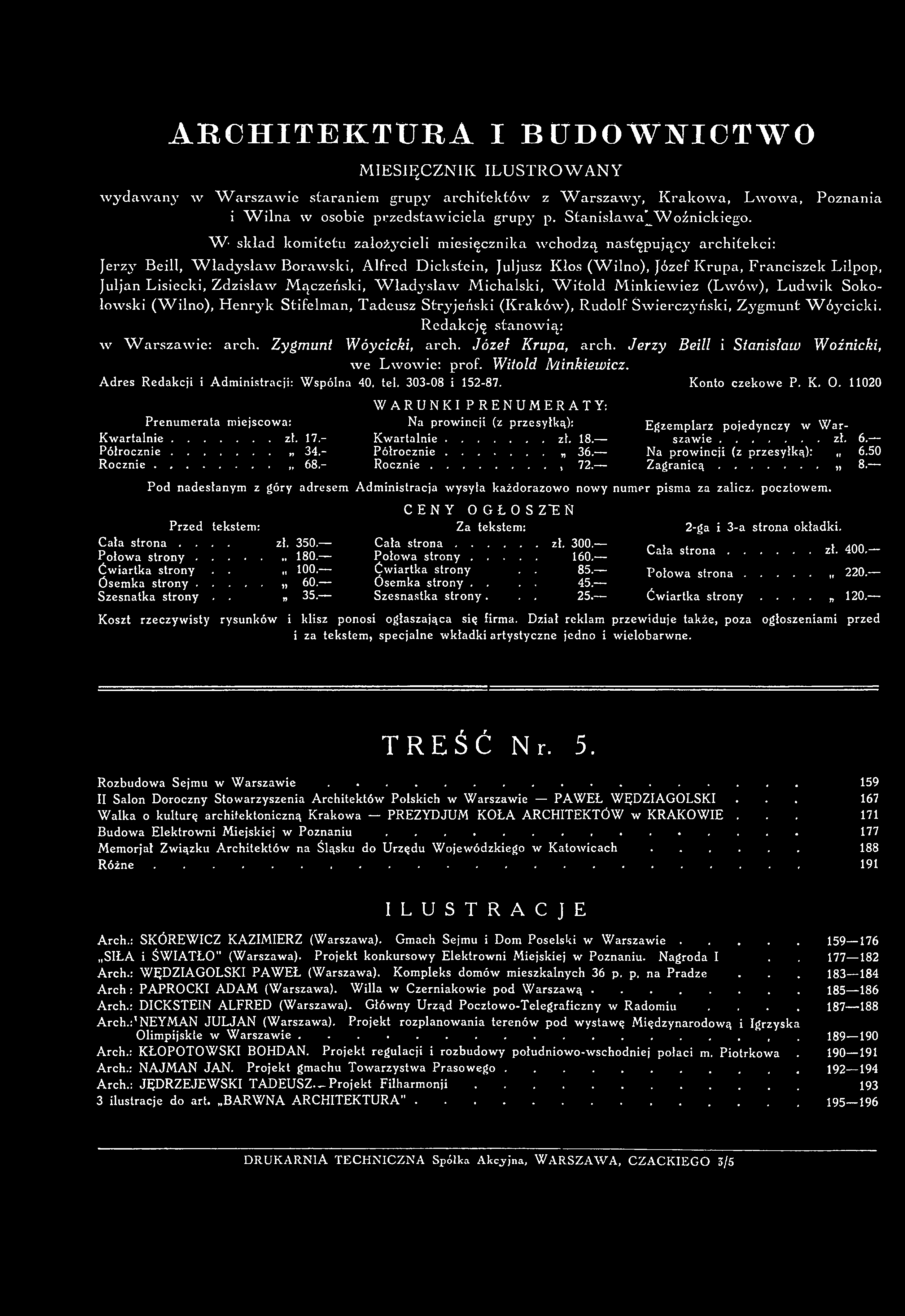 ARCHITEKTURA I BUDOWNICTWO M IE S IĘ C Z N IK IL U S T R O W A N Y wydawany w W arszawie staraniem grupy architektów z W arszawy, Krakowa, Lwowa, Poznania i W^ilna w osobie przedstawiciela grupy p.