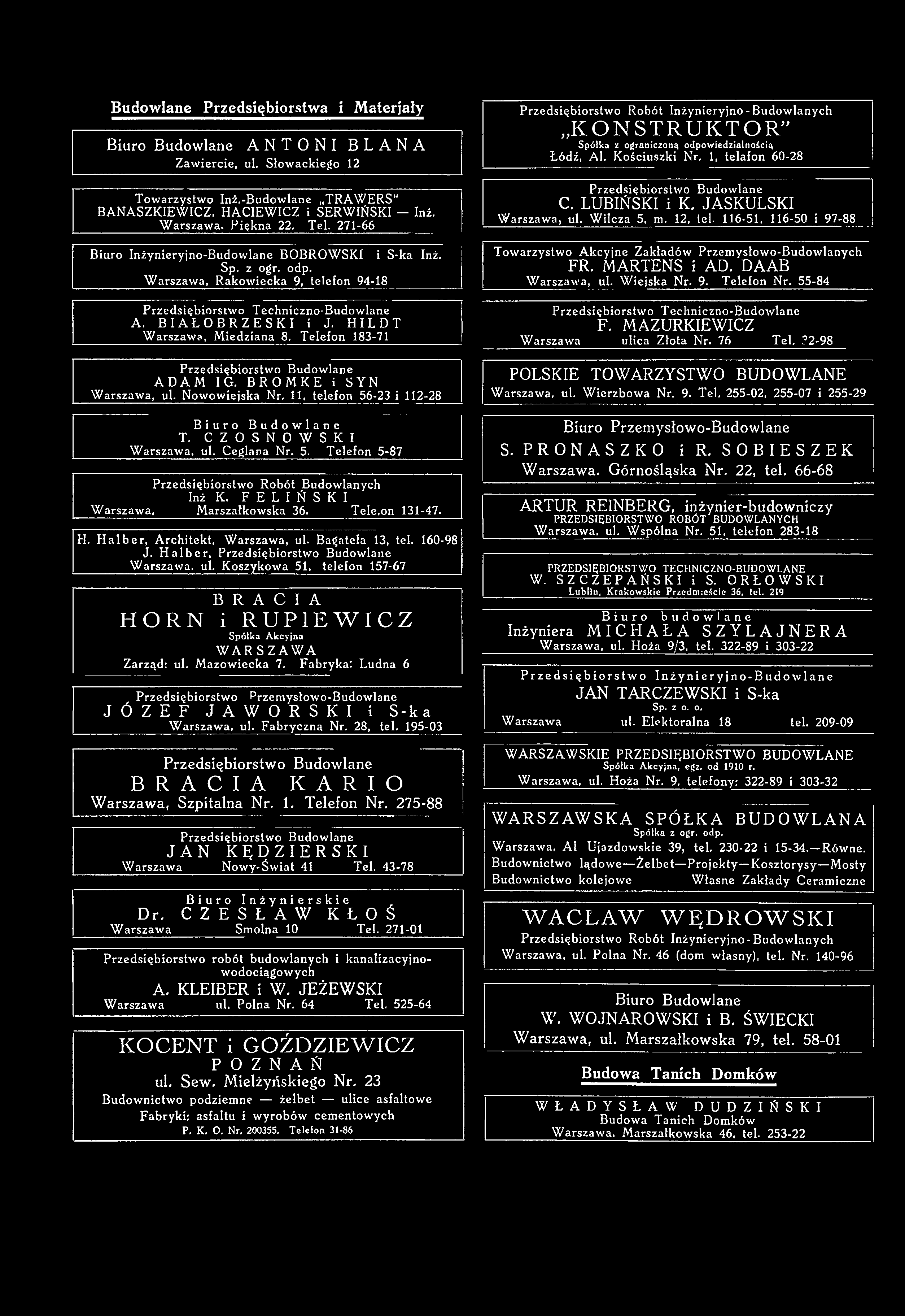 Budowlane Przedsiębiorstwa i Materjaly Biuro Budowlane ANTONI BLANA Zawiercie, ul. Słowackiego 12 Towarzystwo Inż.-Budowlane TRAW ERS" BA N ASZK IEW ICZ, H A C IE W IC Z i SERW lnski - Inż. Warszawa.