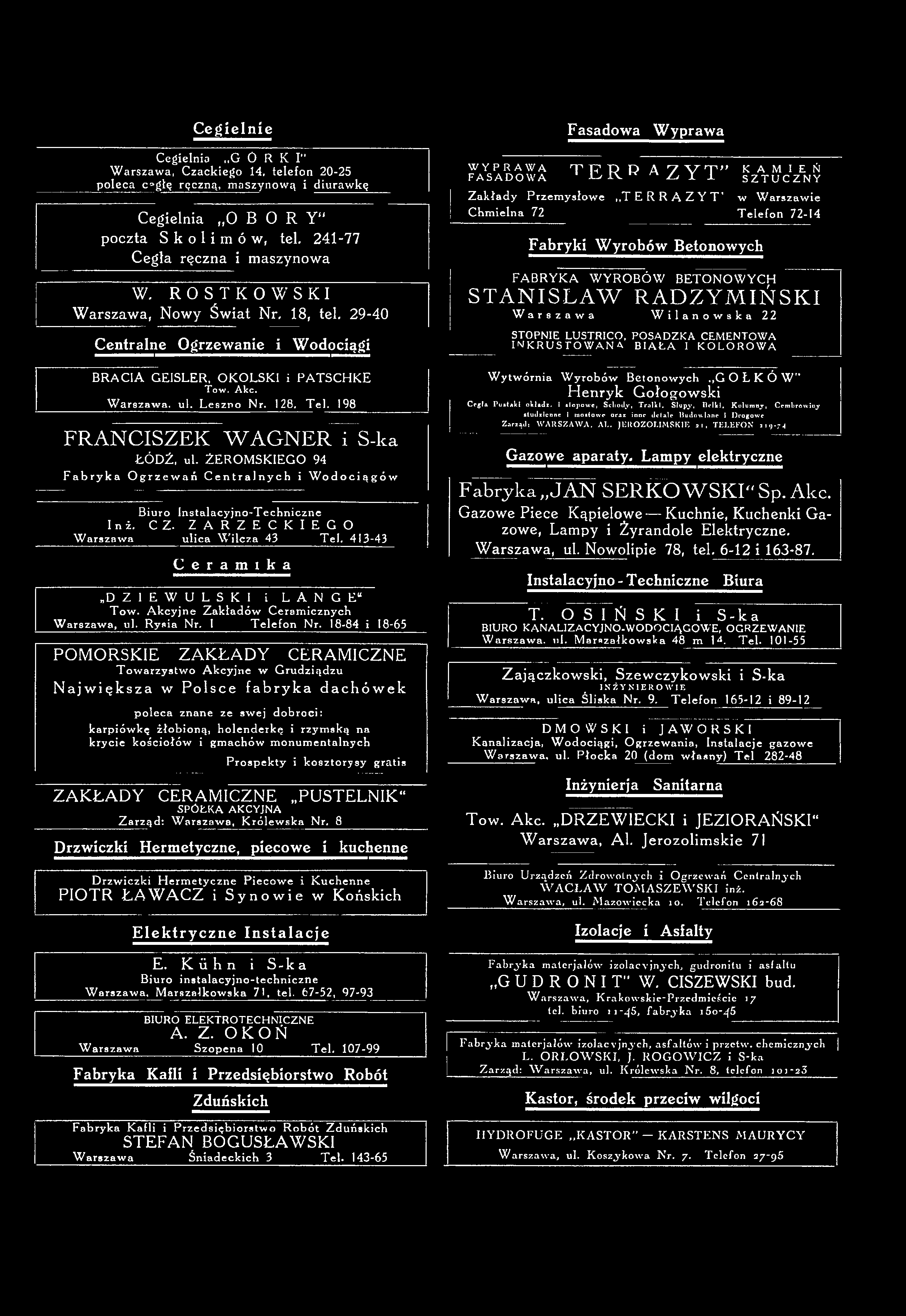 C e g ie ln ie Cegielnia,,G O R K I " W arszaw a, Czackiego 14, telefon 20-25 poleca C głę ręczną, m aszynow ą i diuraw kę Cegielnia 0 B 0 R Y poczta Skolimów, tel. 241-77 Cegła ręczna i maszynowa W.