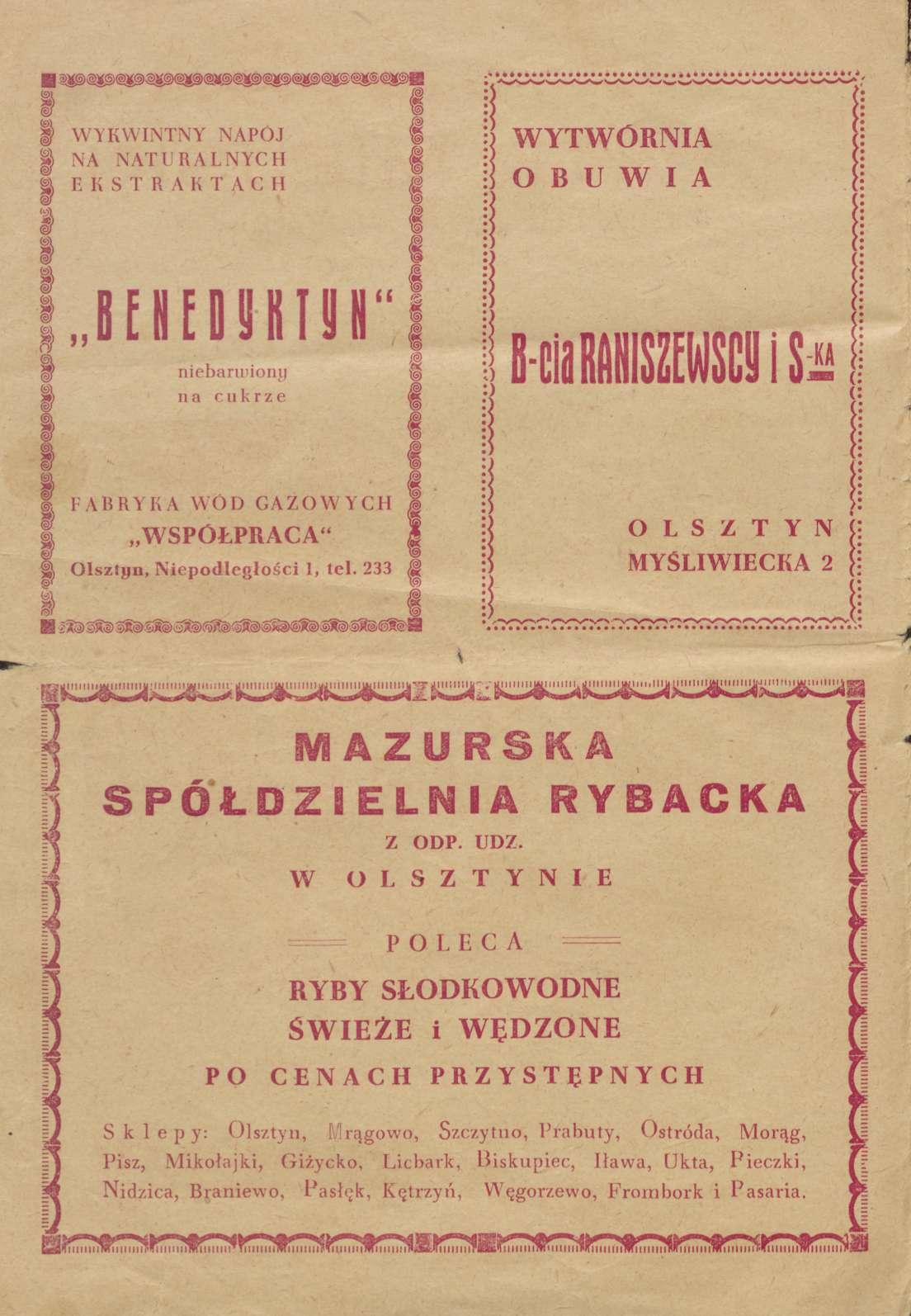 f WYKWINTNY NAPÓJ NA NATURALNYCH S EKSTRAKTACH i i I WYTWÓRNIA O B U W I A BENDEDYKTYN niebarwiony na cukrze B-cia Raniszewscy i ska FABRYKA WÓD GAZOWYCH WSPÓŁPRACA" Olsztyn, Niepodlełości I, tel.