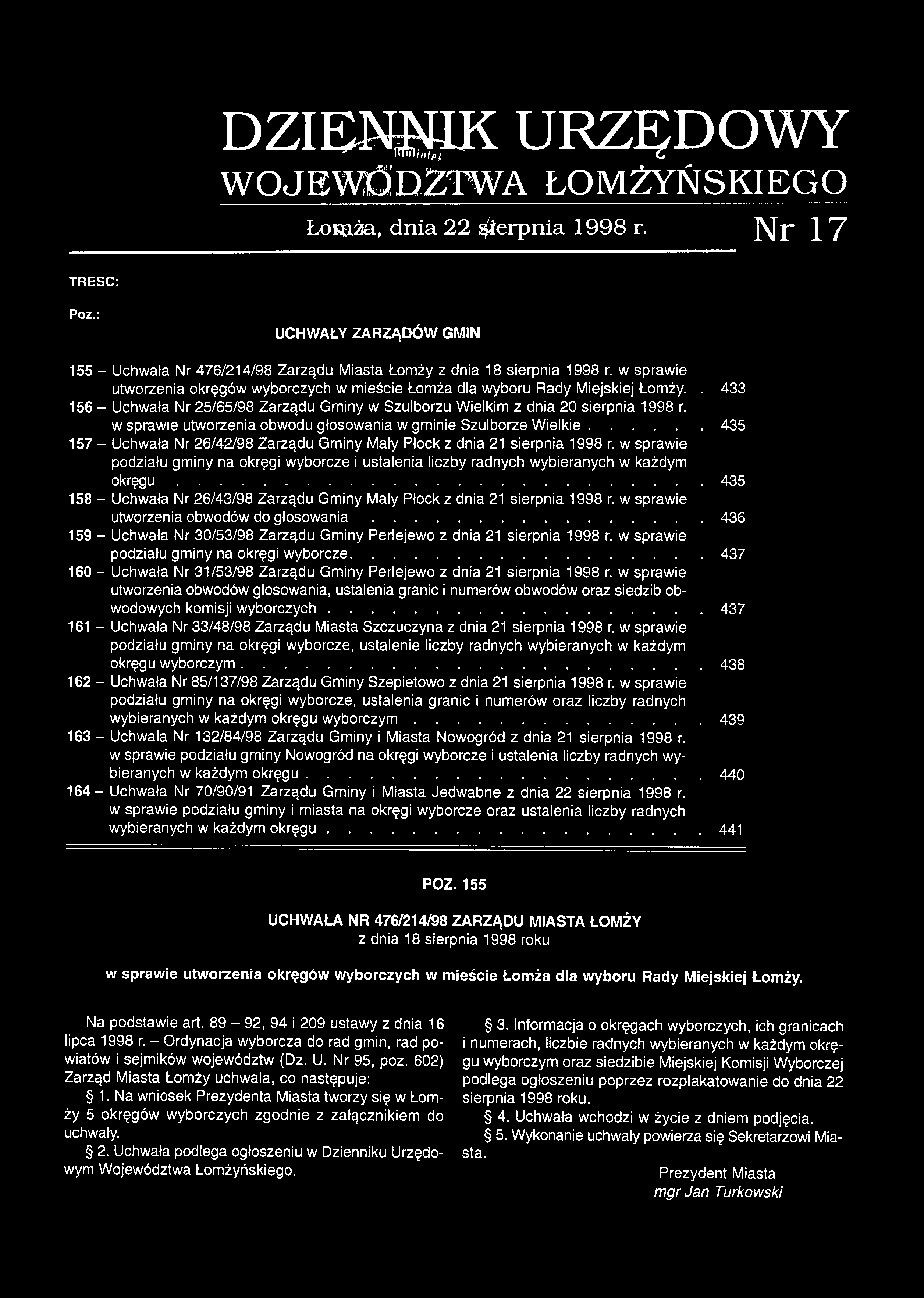 DZIENNIK URZĘDOWY WOJEWÓDZTWA ŁOMŻYŃSKIEGO Łomża, dnia 22 sierpnia 1998 r. Nr 17 TRESC: Poz.: UCHWAŁY ZARZĄDÓW GMIN 155 - Uchwała Nr 476/214/98 Zarządu Miasta Łomży z dnia 18 sierpnia 1998 r.