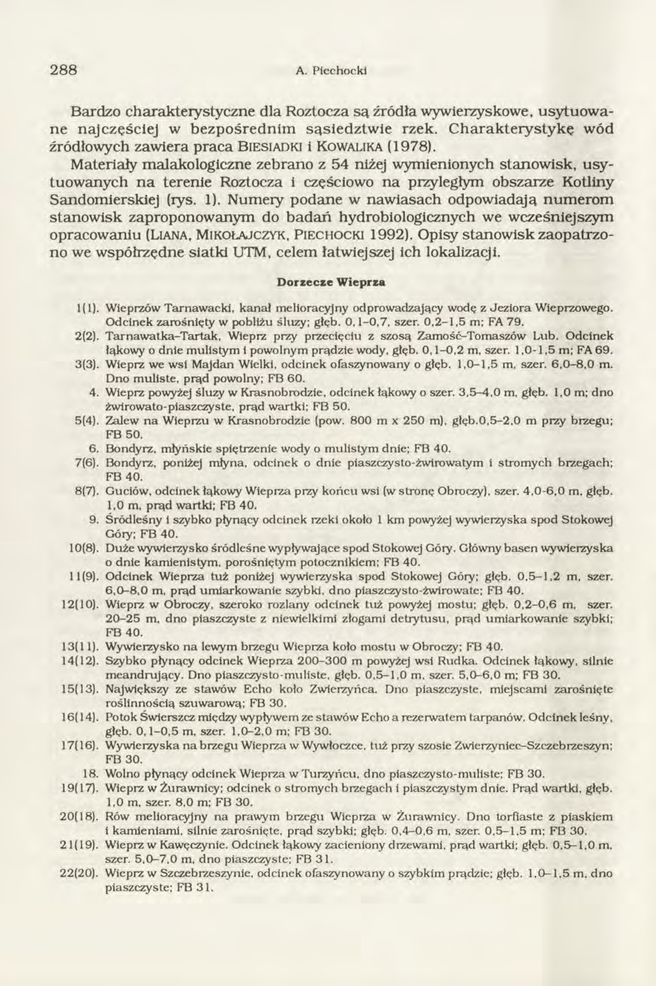 2 8 8 A. Piechocki Bardzo charakterystyczne dla Roztocza sa źródła wywierzyskowe, usytuow a ne najczęściej w b ezp o śre d n im sąsiedztw ie rzek.