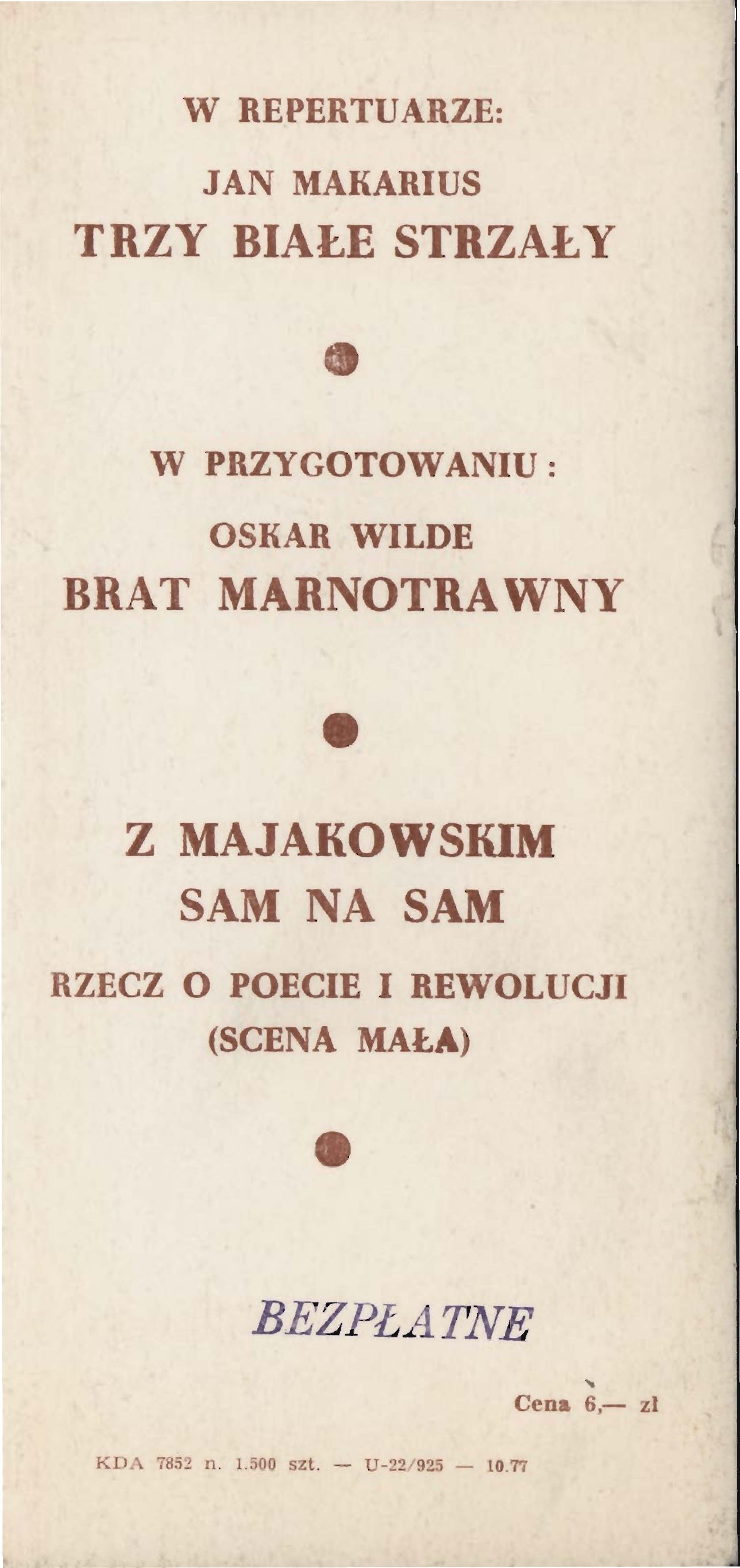 W REPERTUARZE: JAN MAKARIUS TRZY BIAŁE STRZAŁY W PRZYGOTOWANIU: OSKAR WILDE BRAT MARNOTRAWNY Z MAJAKOWSKIM SAM