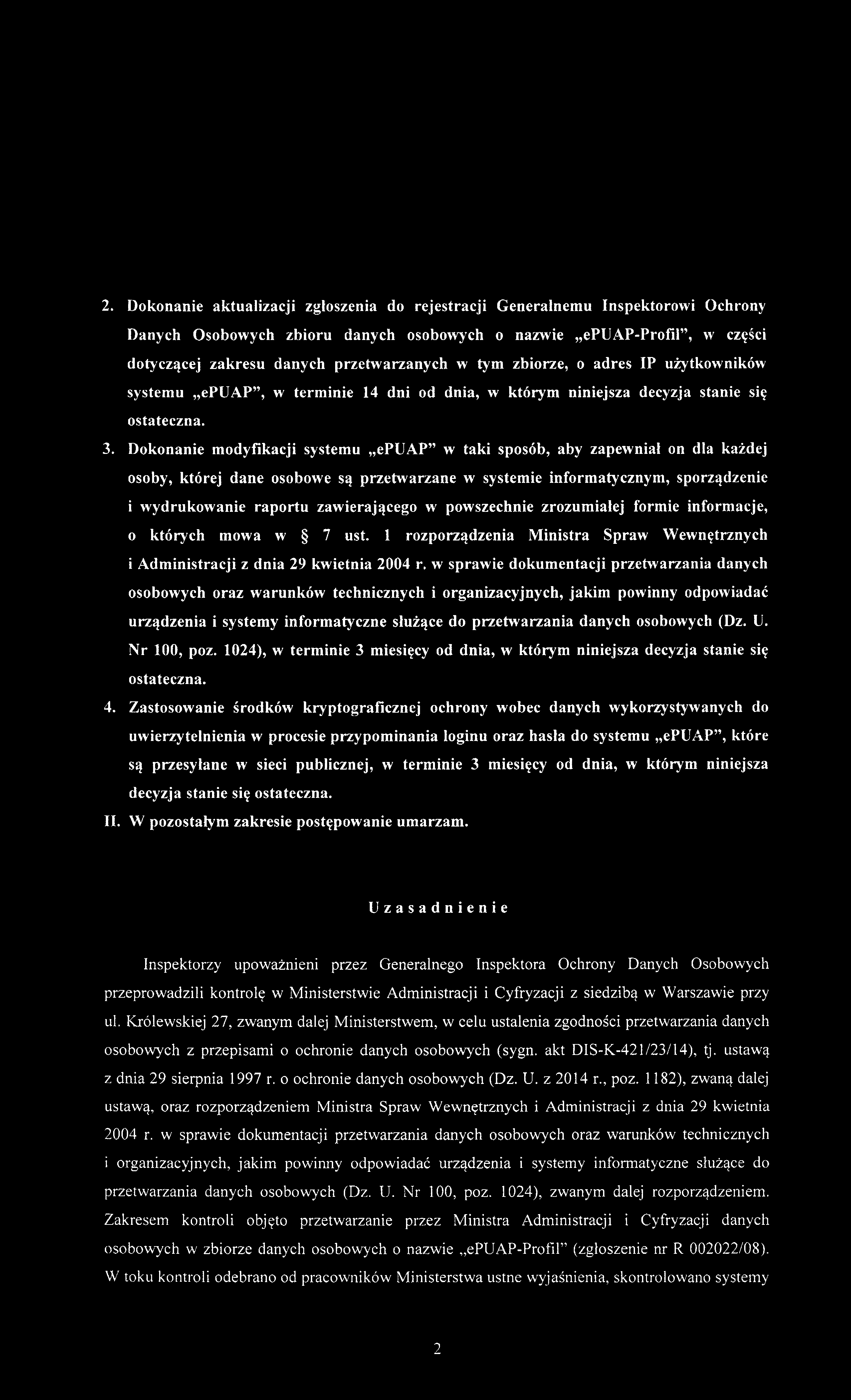 2. Dokonanie aktualizacji zgłoszenia do rejestracji Generalnemu Inspektorowi Ochrony Danych Osobowych zbioru danych osobowych o nazwie epuap-profil, w części dotyczącej zakresu danych przetwarzanych