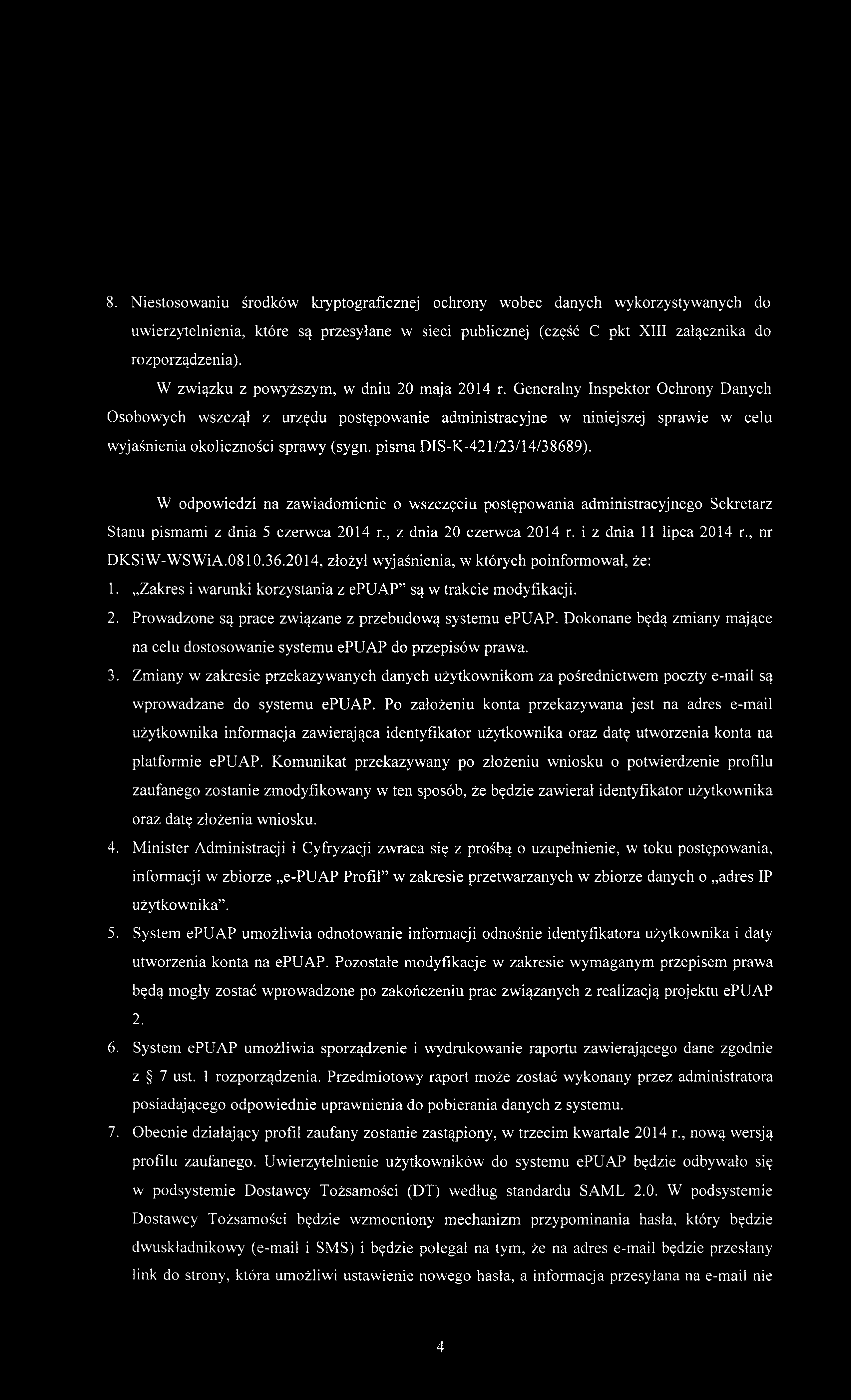 8. Niestosowaniu środków kryptograficznej ochrony wobec danych wykorzystywanych do uwierzytelnienia, które są przesyłane w sieci publicznej (część C pkt XIII załącznika do rozporządzenia).