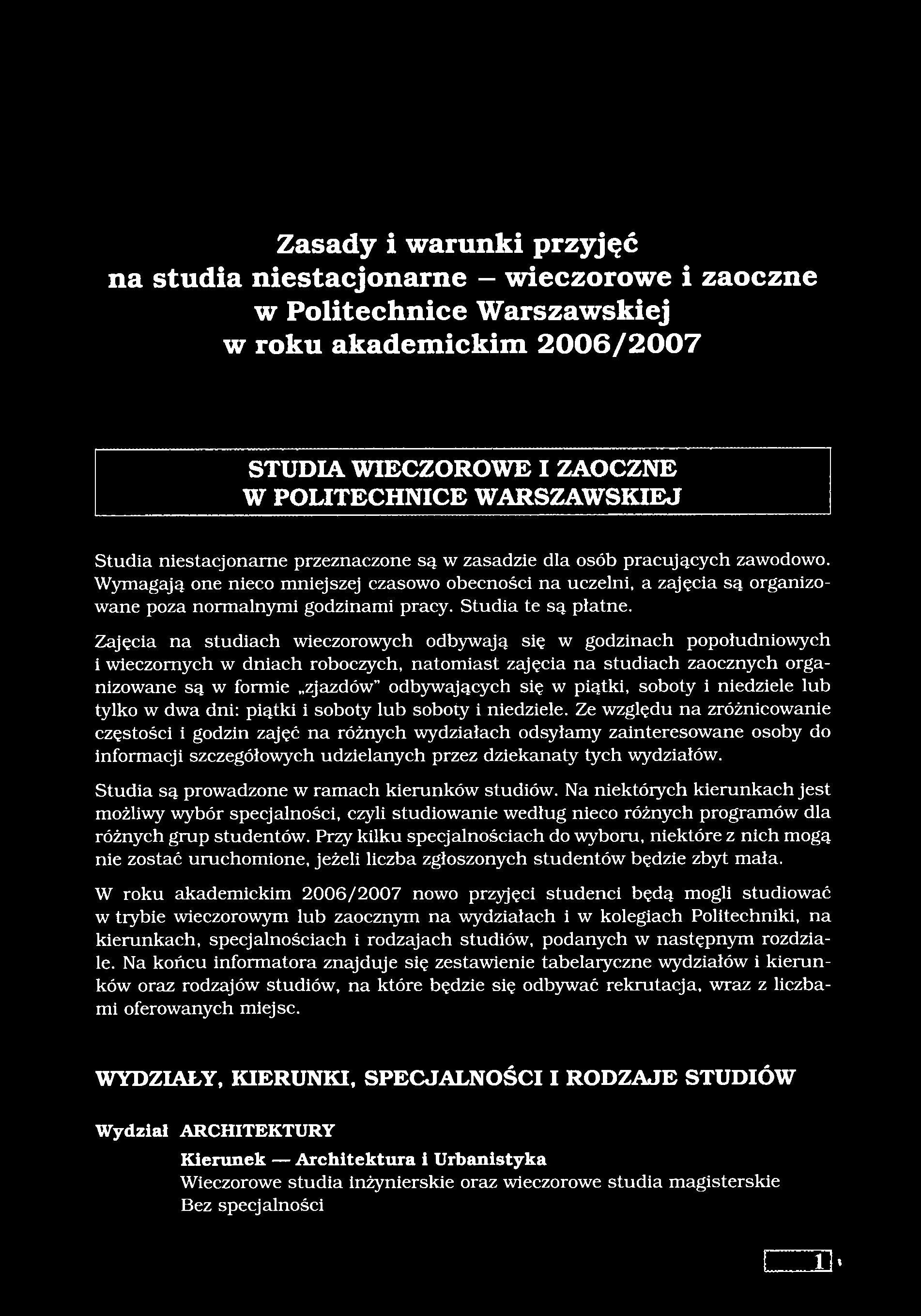 Zasady i warunki przyjęć na studia niestacjonarne - wieczorowe i zaoczne w Politechnice Warszawskiej w roku akademickim 2006/2007 STUDIA WIECZOROWE I ZAOCZNE W POLITECHNICE WARSZAWSKIEJ Studia