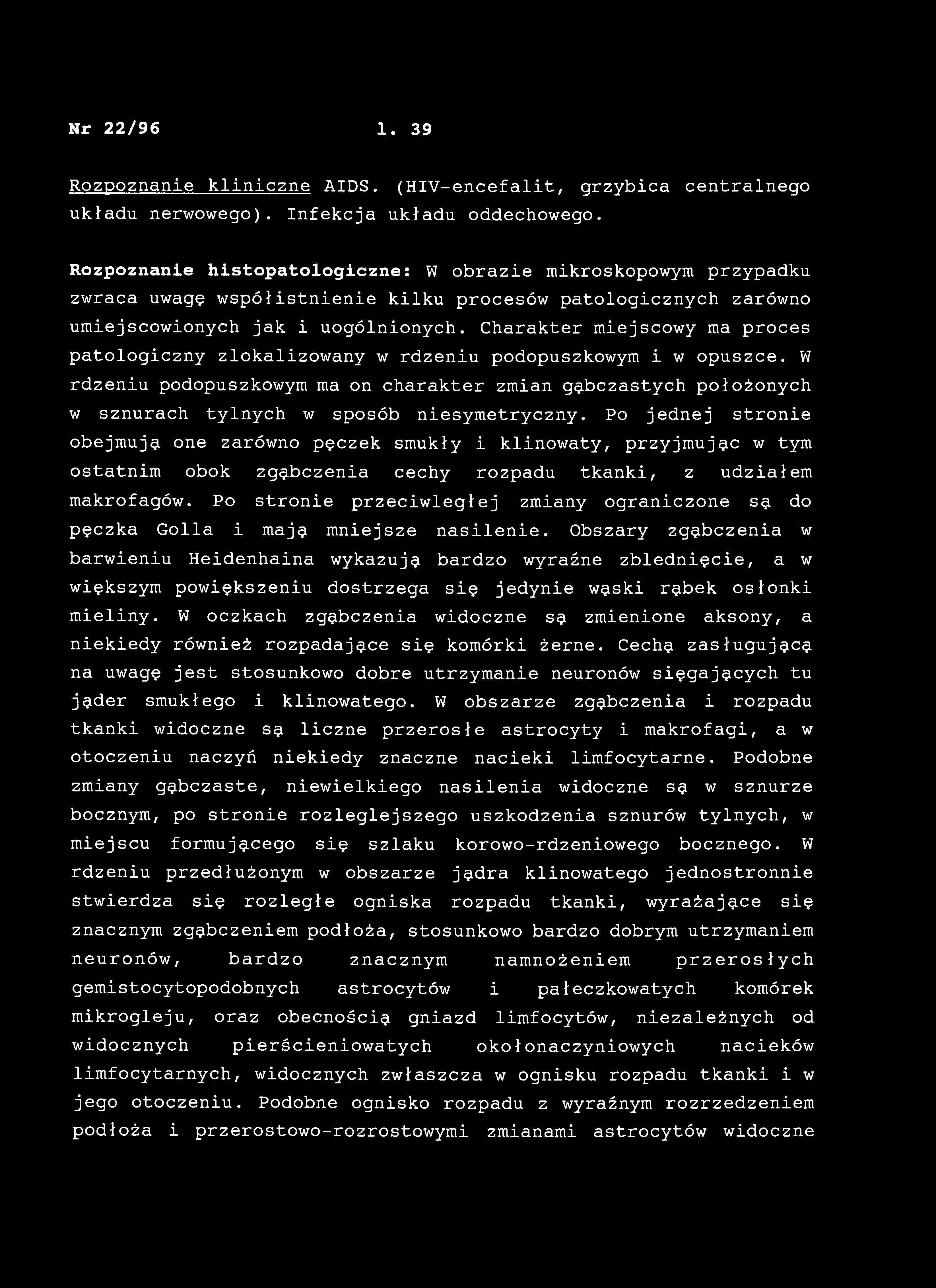 Nr 22/96 1. 39 Rozpoznanie kliniczne AIDS. (HIV-encefalit, grzybica centralnego układu nerwowego). Infekcja układu oddechowego.