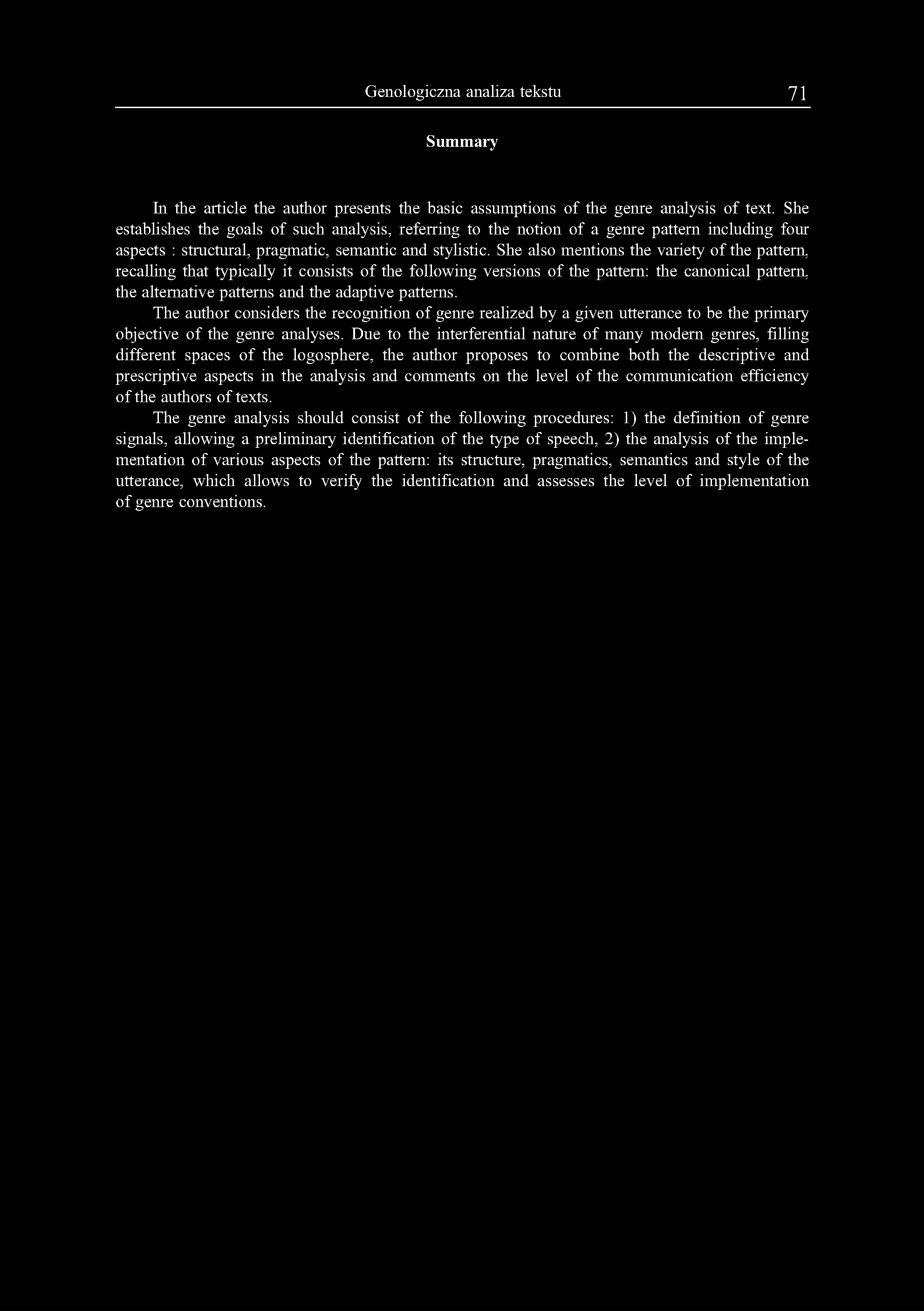 Genologiczna analiza tekstu 71 Summary In the article the author presents the basic assumptions of the genre analysis of text.