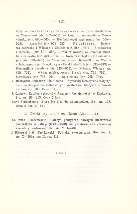 121 -- 551). Konfederacja Warszawska. De confoederatione Yarsoviensi (str. 552 559). Cum in convocatione Yarsoyiensi... (str. 560 565). Konfederacyej rozbieranie (str. 565 578). Rozsądek (str.