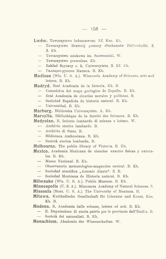 158 -- LWÓW. Towarzystwo ludoznawcze. Kf. Kan. Kb. Towarzystwo Bratniej pomocy słuchaczów Politechniki. 2. 3. Kb. Towarzystwo naukowe im. Szewczenki. W. Towarzystwo prawnicze. Kb. Zakład fizyczuy с.