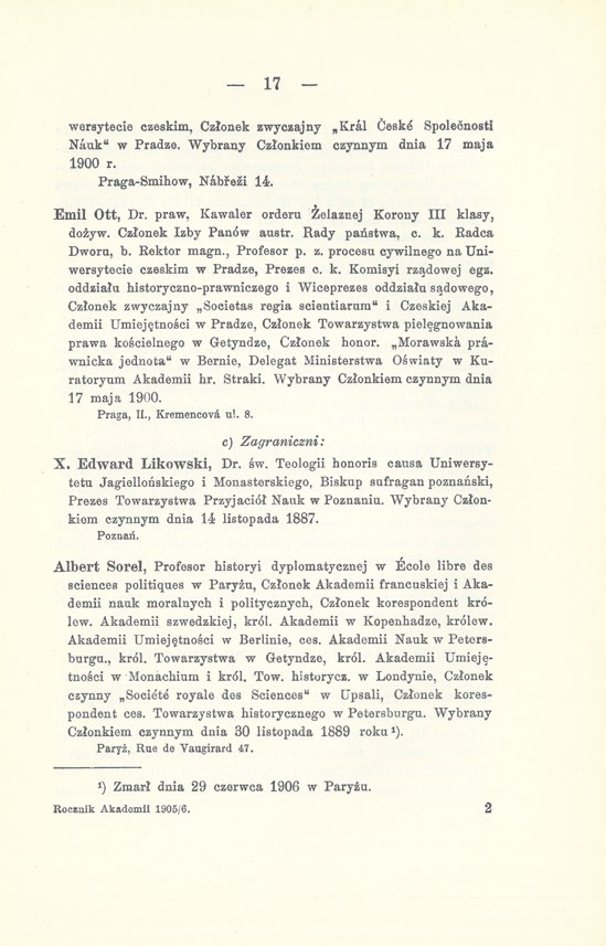 17 wersytecie czeskim, Członek zwyczajny Kral Ćeske Spolecnosti Nauk" w Pradze. Wybrany Członkiem czynnym dnia 17 maja 1900 r. Praga-Smihow, Nabrezi 14. Emil Ott, Dr.