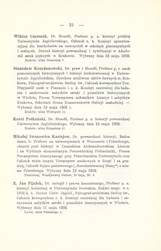 31 Wiktor Czerniak, Dr. filozofii, Profesor p. z. historyi polskiej Uniwersytetu Jagiellovskiego, Członek с. k.