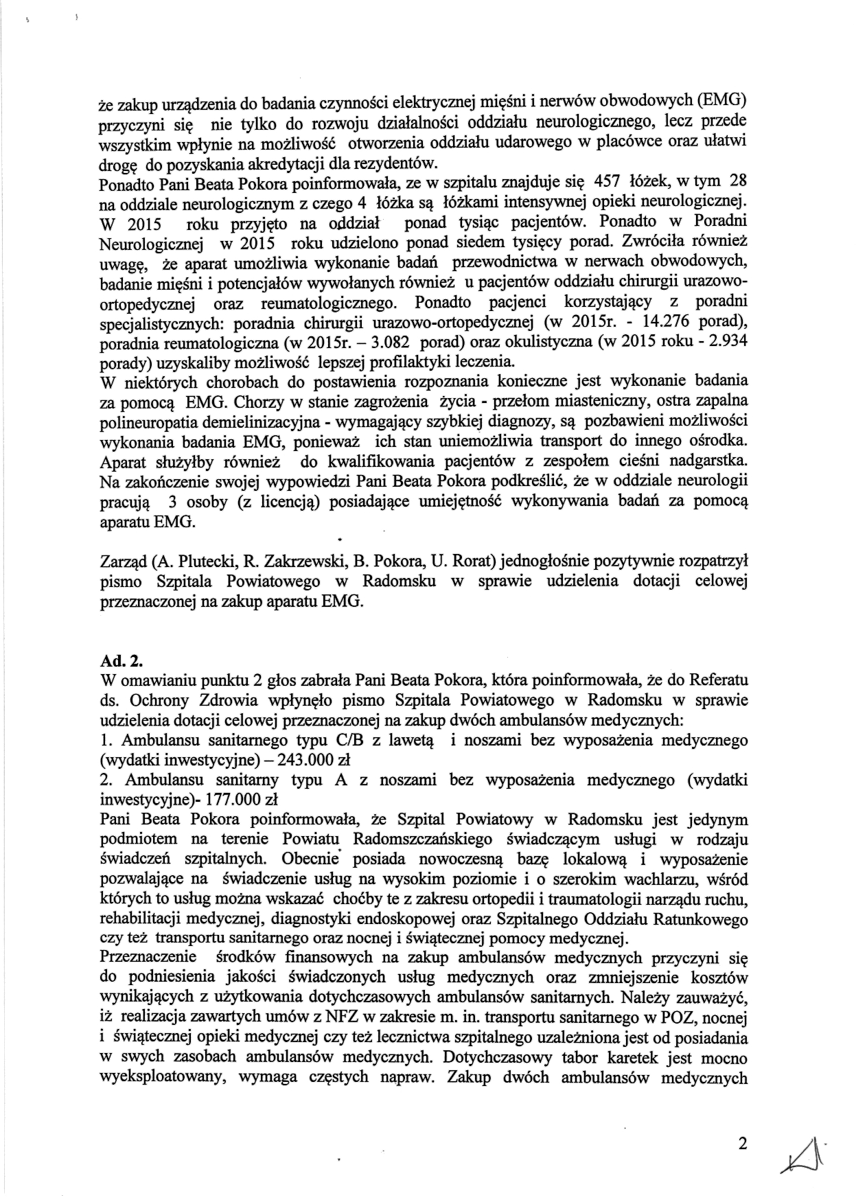 że zakup urządzenia do badania czynno ści elektrycznej mi ęśni i nerwów obwodowych (EMG) przyczyni si ę nie tylko do rozwoju dzia łalności oddziału neurologicznego, lecz przede wszystkim wpłynie na