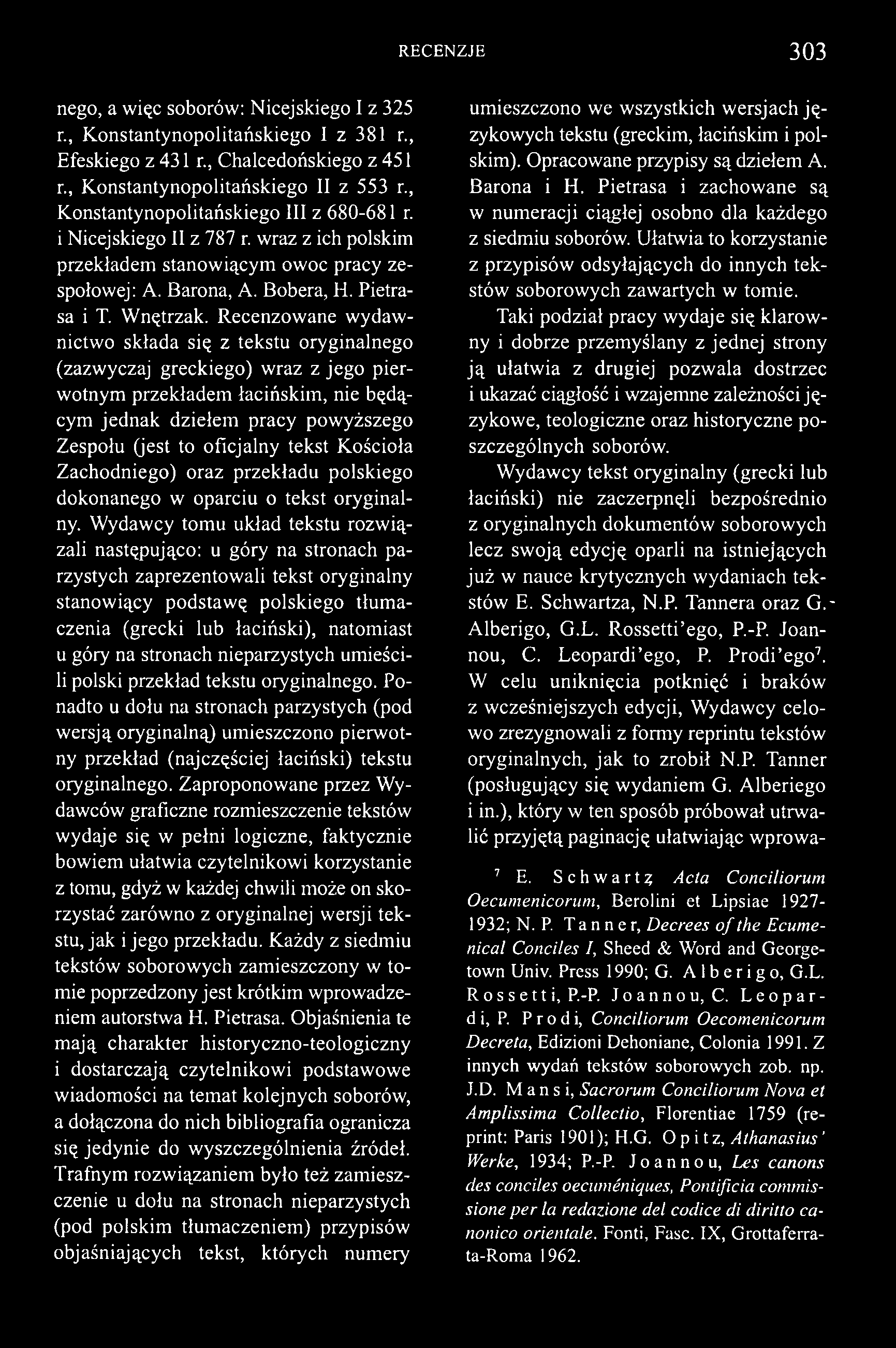RECENZJE 303 nego, a więc soborów: Nicejskiego I z 325 r., K onstantynopolitańskiego I z 381 r., Efeskiego z 431 r., Chalcedońskiego z 451 r., Konstantynopolitańskiego II z 553 r.