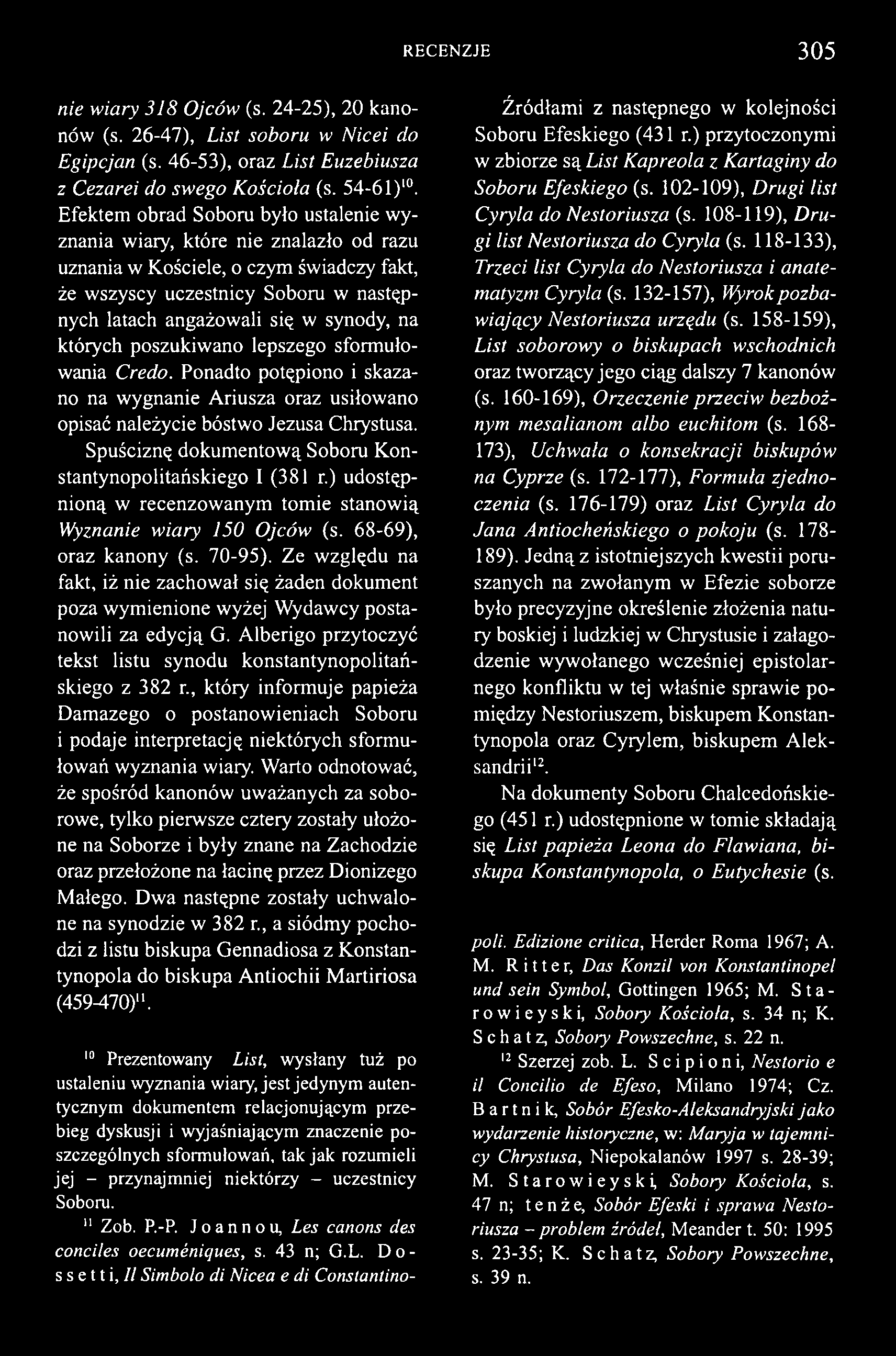 RECENZJE 305 nie wiary 318 Ojców (s. 24-25), 20 kanonów (s. 26-47), List soboru w N icei do Egipcjan (s. 46-53), oraz List Euzebiusza z Cezarei do swego Kościoła (s. 54-61)'.