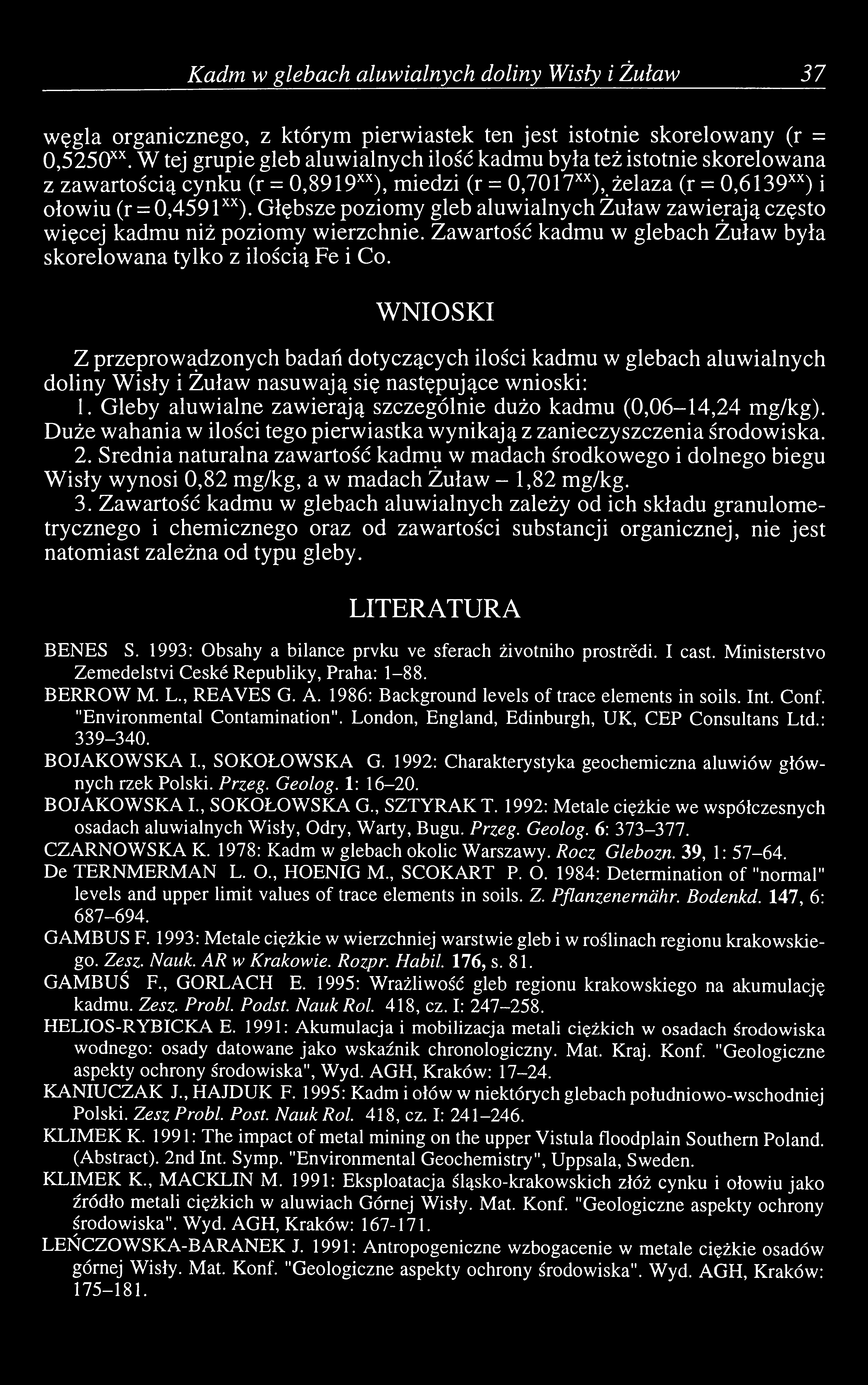 Kadm w glebach aluwialnych doliny Wisły i Żuław 3 7 węgla organicznego, z którym pierwiastek ten jest istotnie skorelowany (r = 0,5250xx.