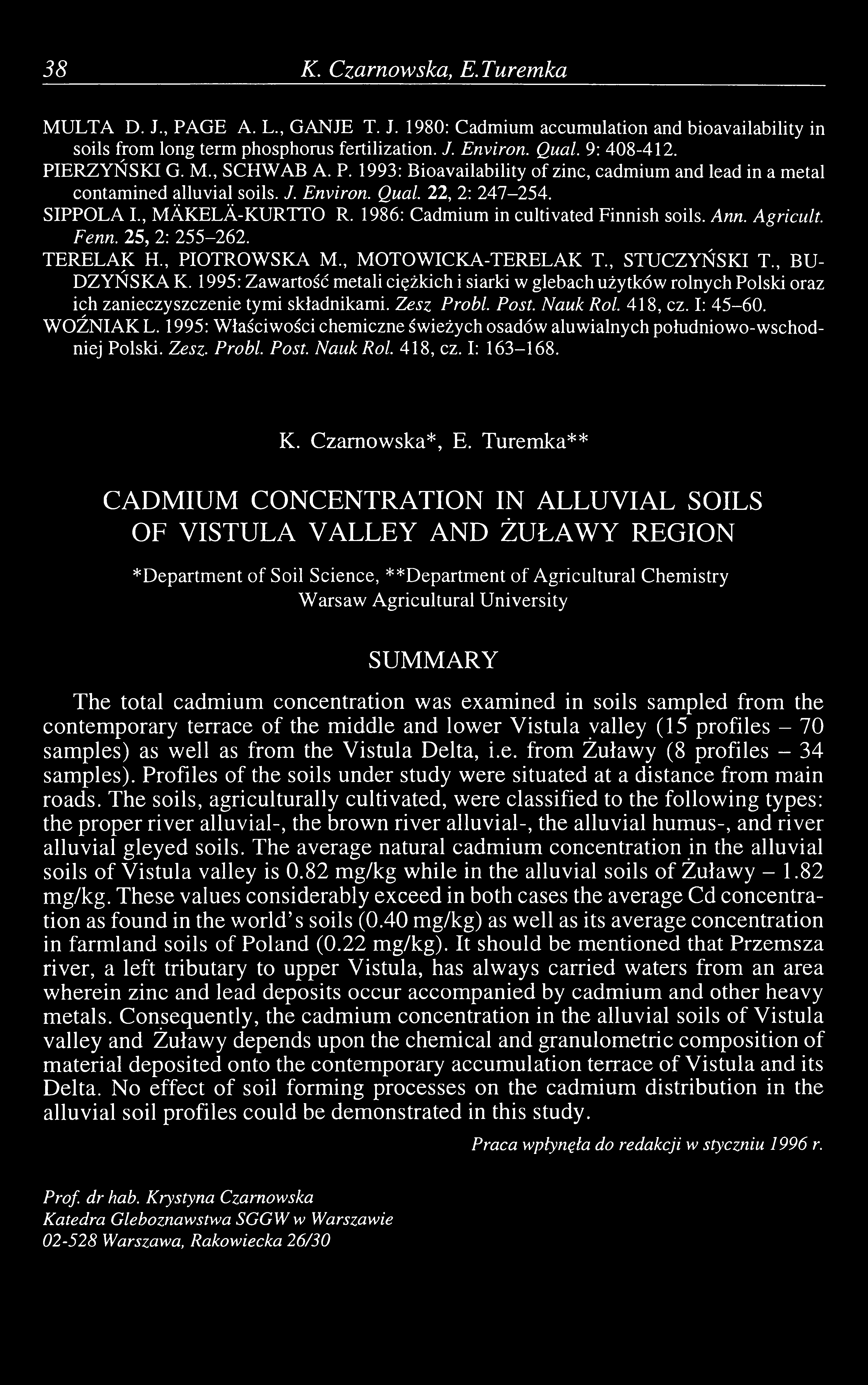 38 К. Czarnowska, E.Turemka MULTA D. J., PAGE A. L., GANJE T. J. 1980: Cadmium accumulation and bioavailability in soils from long term phosphorus fertilization. /. Environ. Qual. 9: 408-412.